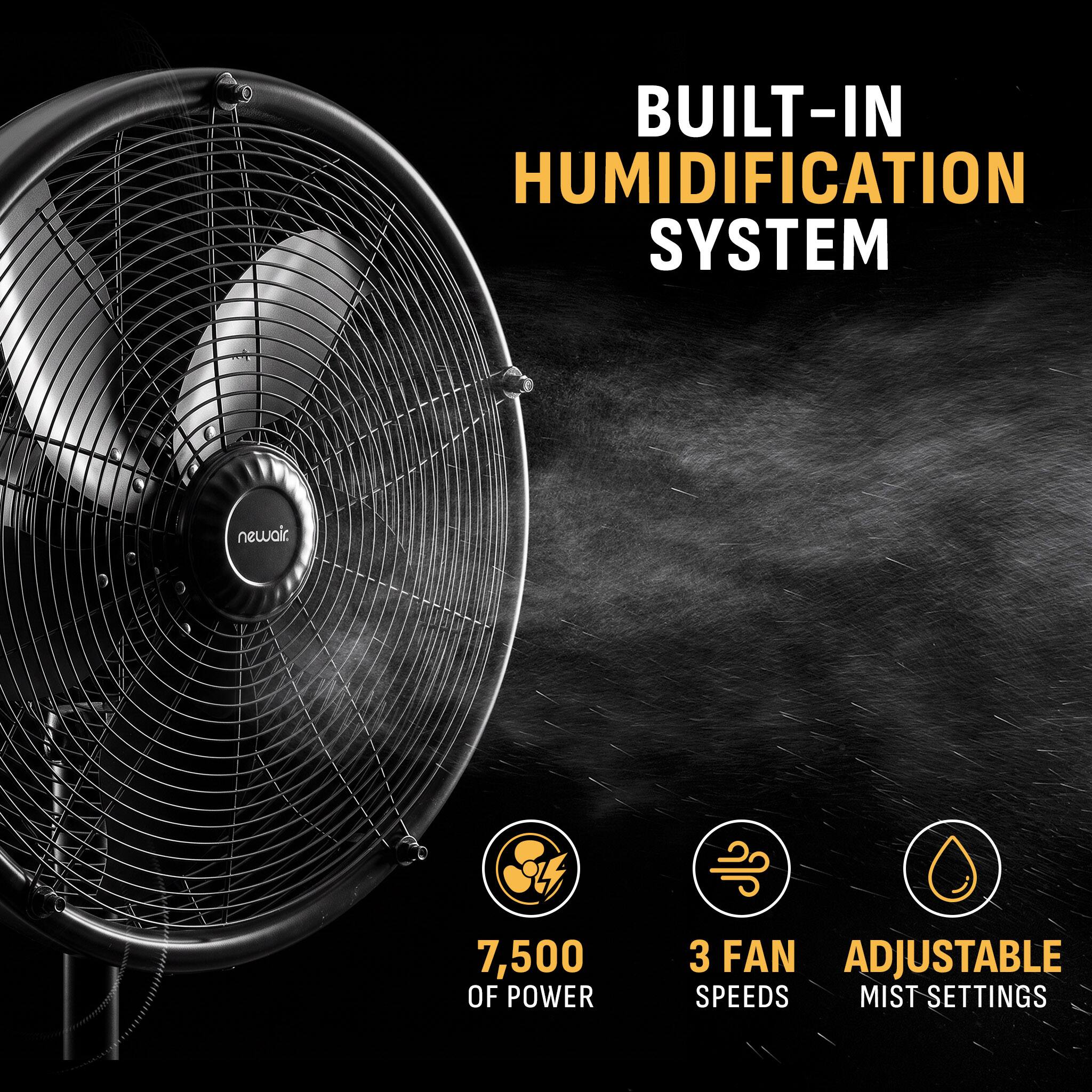 BUILT-IN HUMIDIFICATION SYSTEM

newair.

7,500 OF POWER

3 FAN ADJUSTABLE SPEEDS MIST SETTINGS