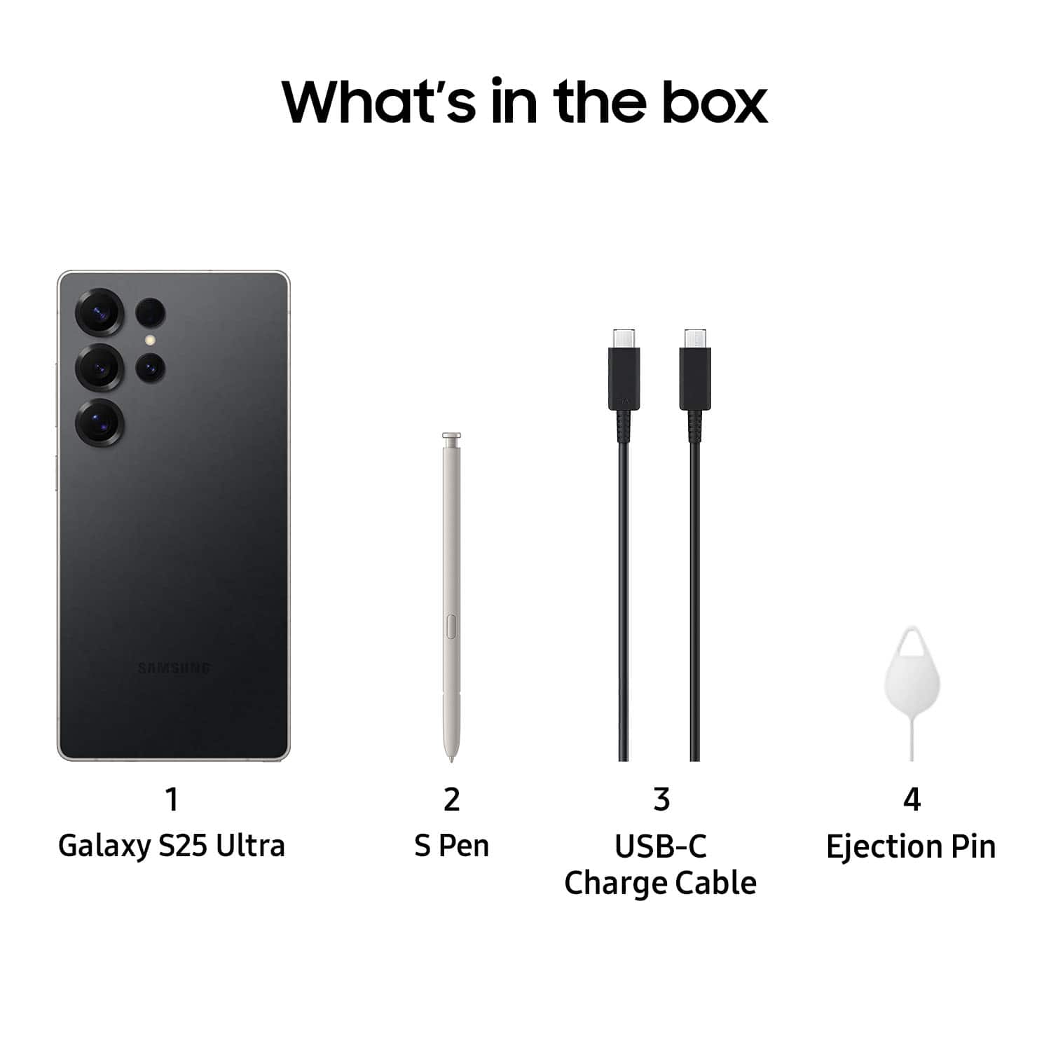 What's in the box: SAMSUNG Galaxy S25 Ultra, S Pen, USB-C Charge Cable, Ejection Pin.