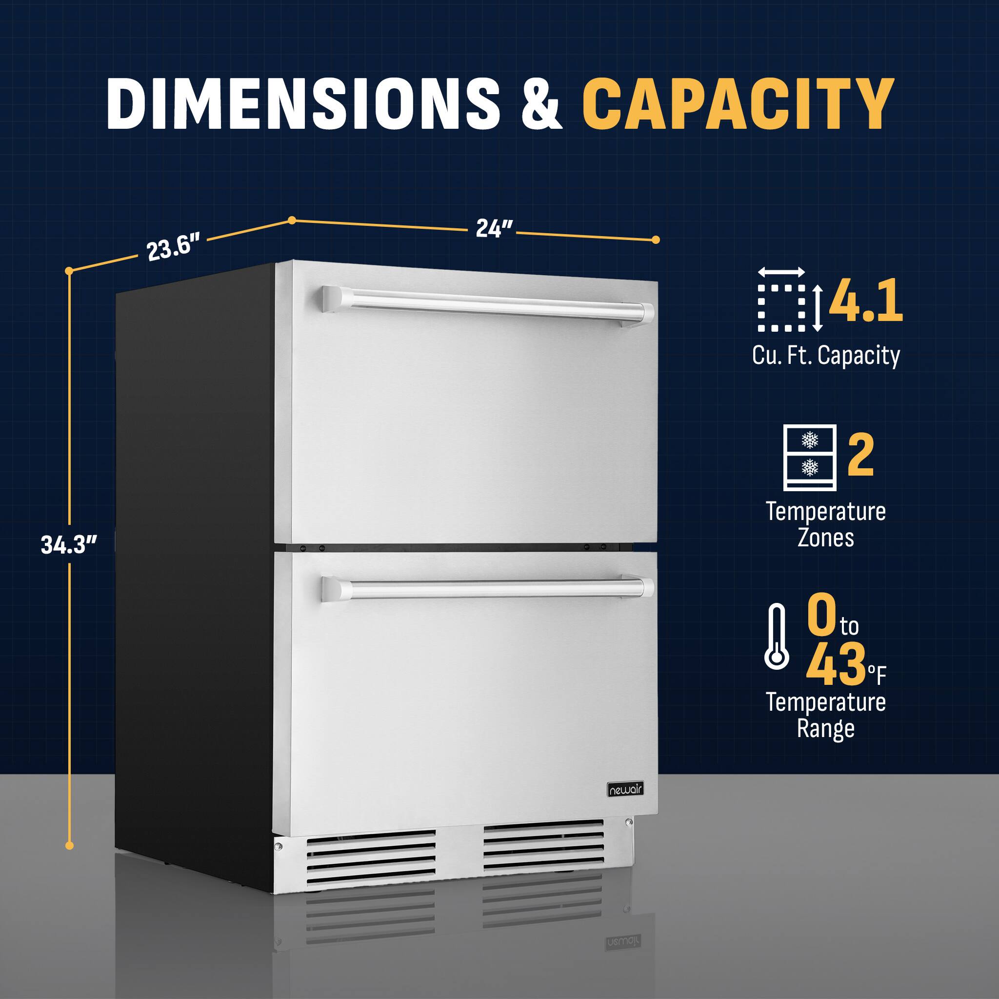 DIMENSIONS & CAPACITY

- 23.6" (height)
- 24" (width)
- 34.3" (depth)

4.1 Cu. Ft. Capacity

2 Temperature Zones

0 to 43°F Temperature Range