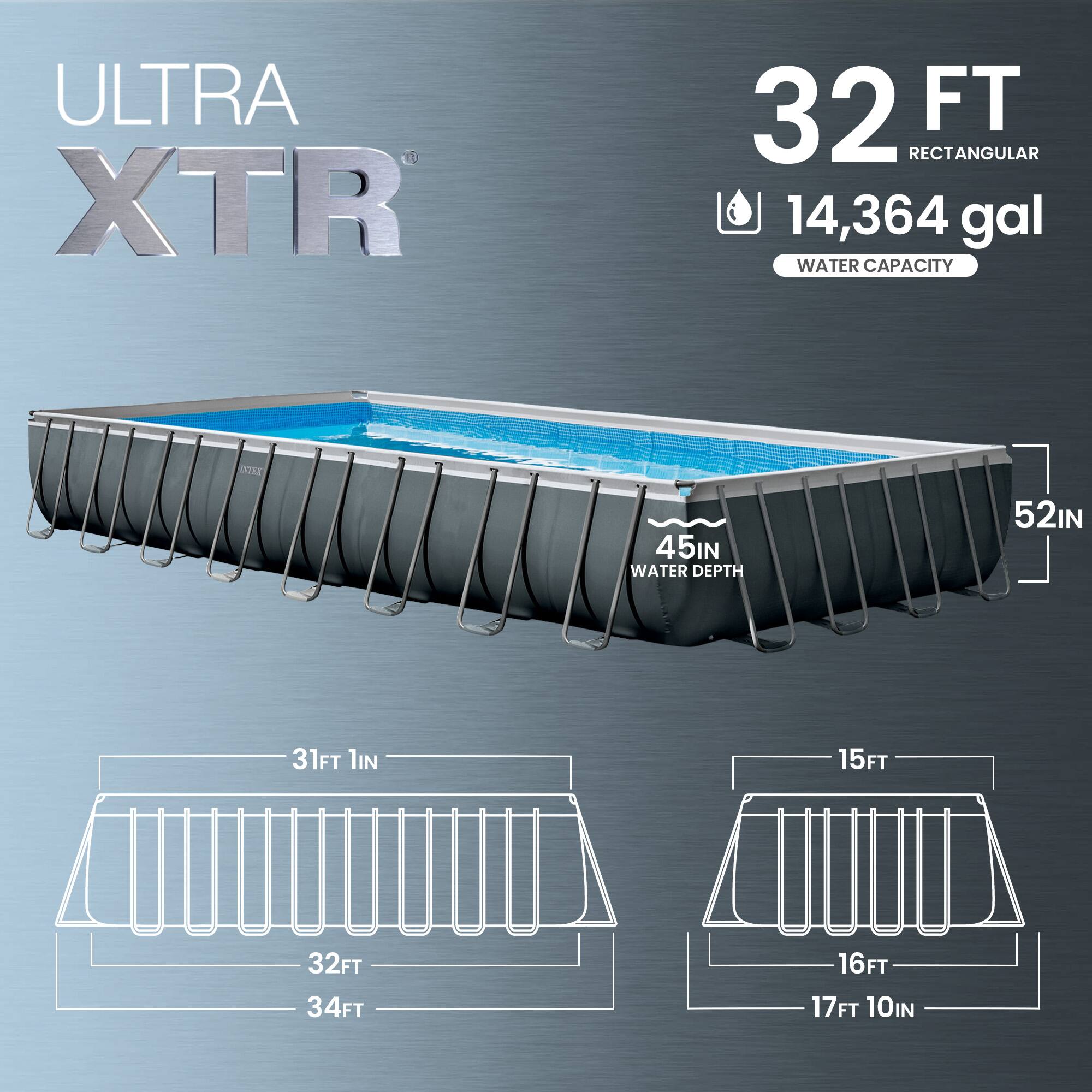 ULTRA XTR 32 FT RECTANGULAR  
14,364 gal WATER CAPACITY  
45IN WATER DEPTH  
52IN  
31FT 1IN  
32FT  
34FT  
15FT  
16FT  
17FT 10IN