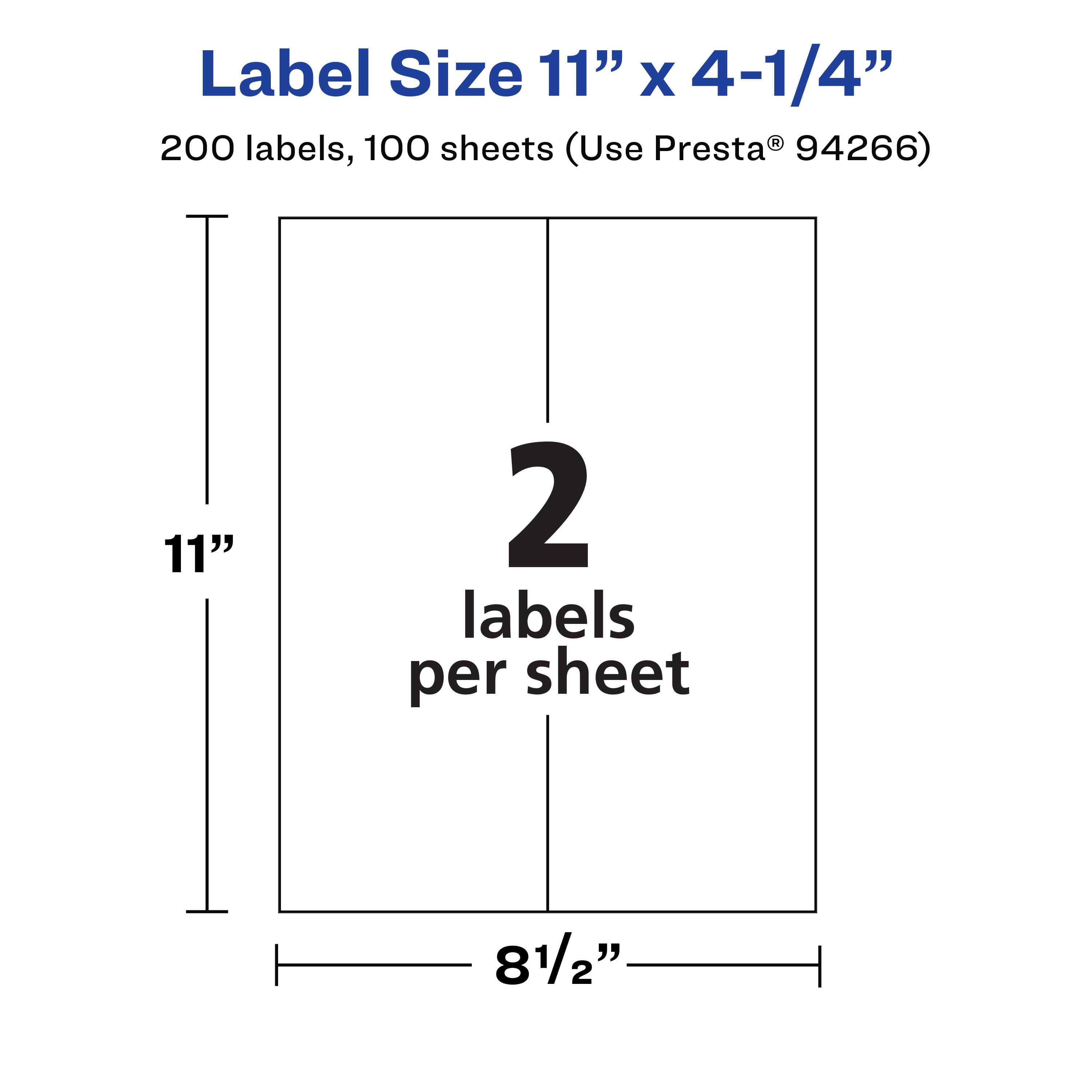 Label Size 11" x 4-1/4"  
200 labels, 100 sheets (Use Presta® 94266)  
2 labels per sheet  
11"  
8-1/2"