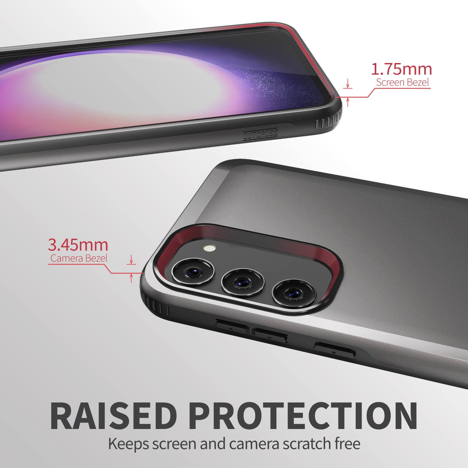 1.75mm Screen Bezel
3.45mm Camera Bezel
RAISED PROTECTION
Keeps screen and camera scratch free