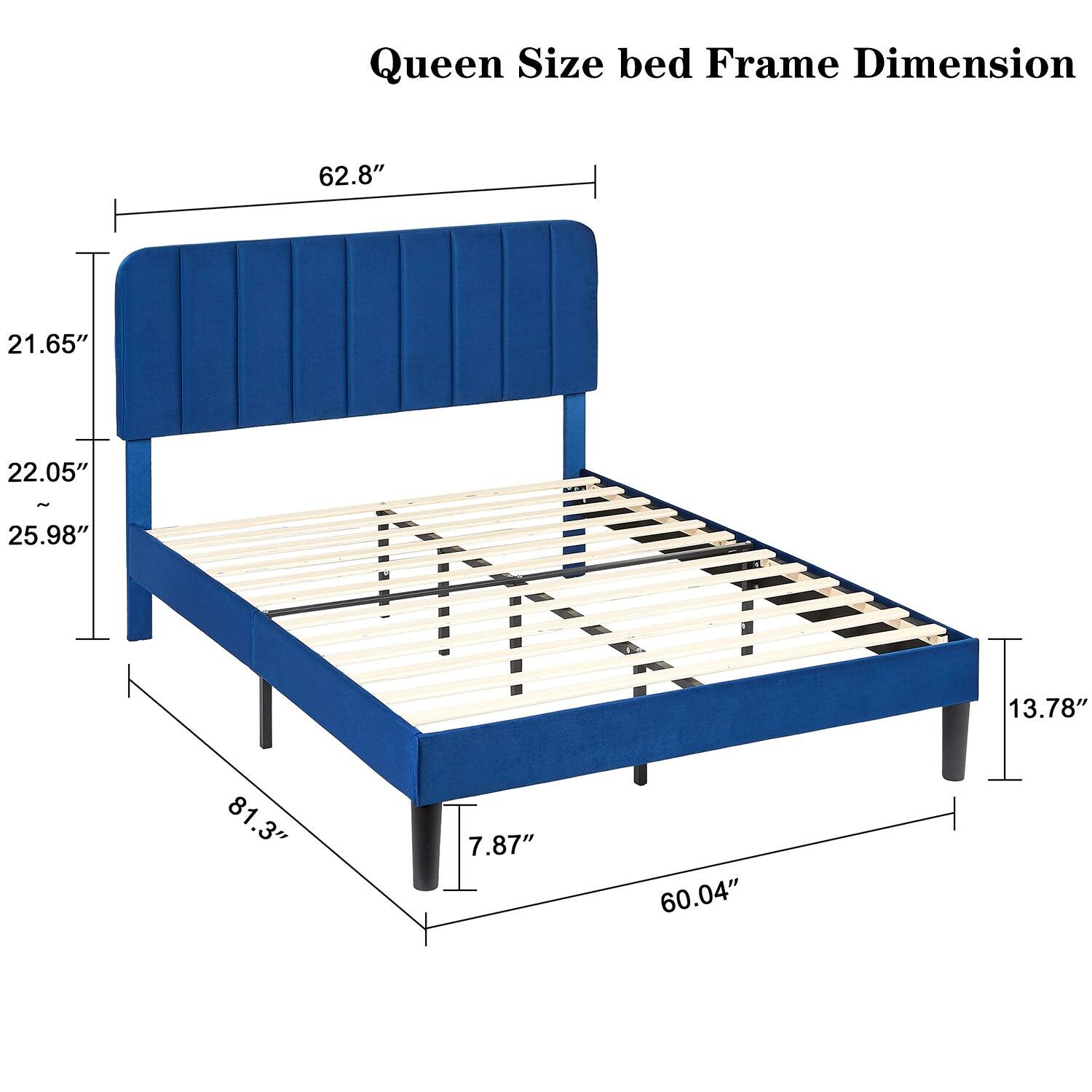 Queen Size bed Frame Dimension  
62.8" x 21.65" x 22.05" - 25.98" x 81.3" x 7.87" x 60.04" x 13.78"