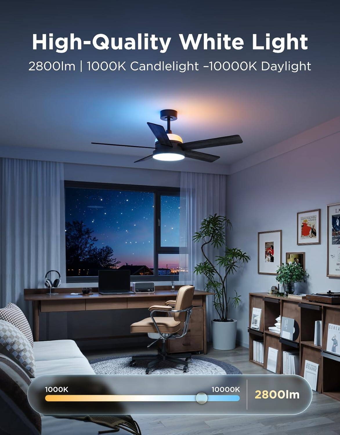 High-Quality White Light  
2800lm | 1000K Candlelight - 10000K Daylight