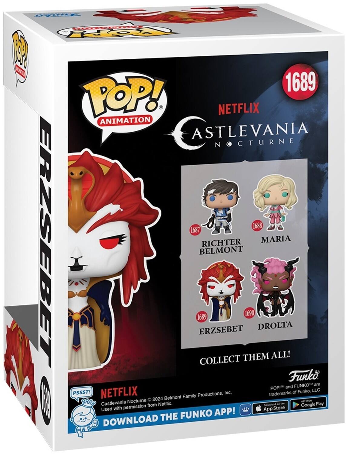 1. g 1 FEEN FOPY 2 ON 1689 TOP! NETFLIX ANIMATION ASTLEVANIA N CTURNE 1688 1687 ERZSEBET RICHTER MARIA BELMONT 1690 1689 ERZSEBET DROLTA THEM ALL! COLLECT  Funko FUNKOT are POP and PSSST! NETFLIX of Funko, LLC Productions, Inc. trademarks 2024 Belmont Family I aRRP Castlevania Used with permission Nocturne from Nettlix THE FUNKO APP!  App Downlead Store am Google 5T9O 6 Play DOWNLOAD

2. g 1 FEEN FOPY 2 ON 1689 TOP! NETFLIX ANIMATION ASTLEVANIA NOCTURNE 1688 1687 RICHTER BELMONT 1689 ERZSEBET DROLTA THEM ALL! COLLECT  Funko FUNKO are POP and PSSST! NETFLIX of Funko, LLC Productions, Inc. trademarks 2024 Belmont Family Productions, Inc. Used with permission from Netflix. THE FUNKO APP! DOWNLOAD THE FUNKO APP! App Store on Google Play