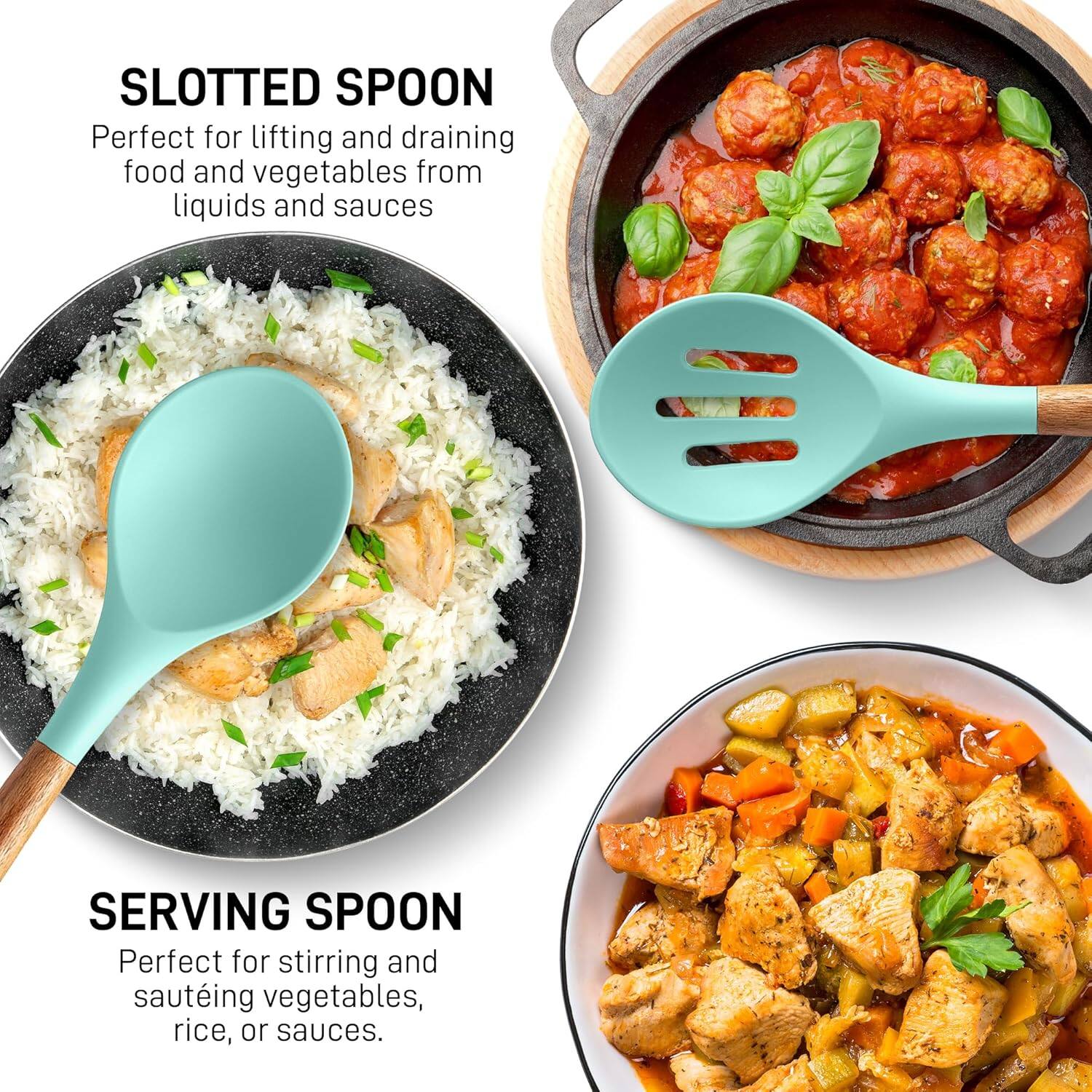 SLOTTED SPOON  
Perfect for lifting and draining food and vegetables from liquids and sauces  

SERVING SPOON  
Perfect for stirring and sautéing vegetables, rice, or sauces.