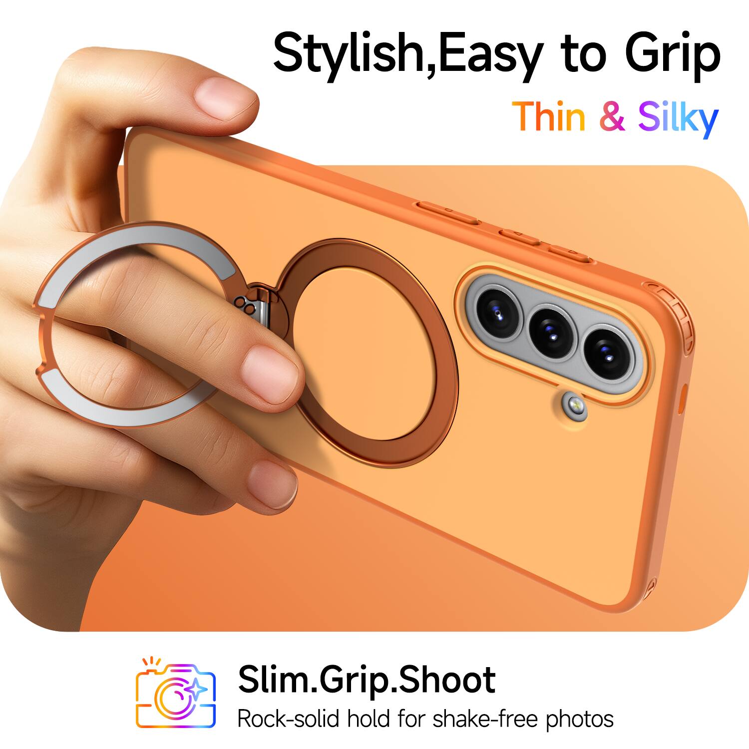 Stylish, Easy to Grip, Thin & Silky

Slim.Grip.Shoot

Rock-solid hold for shake-free photos