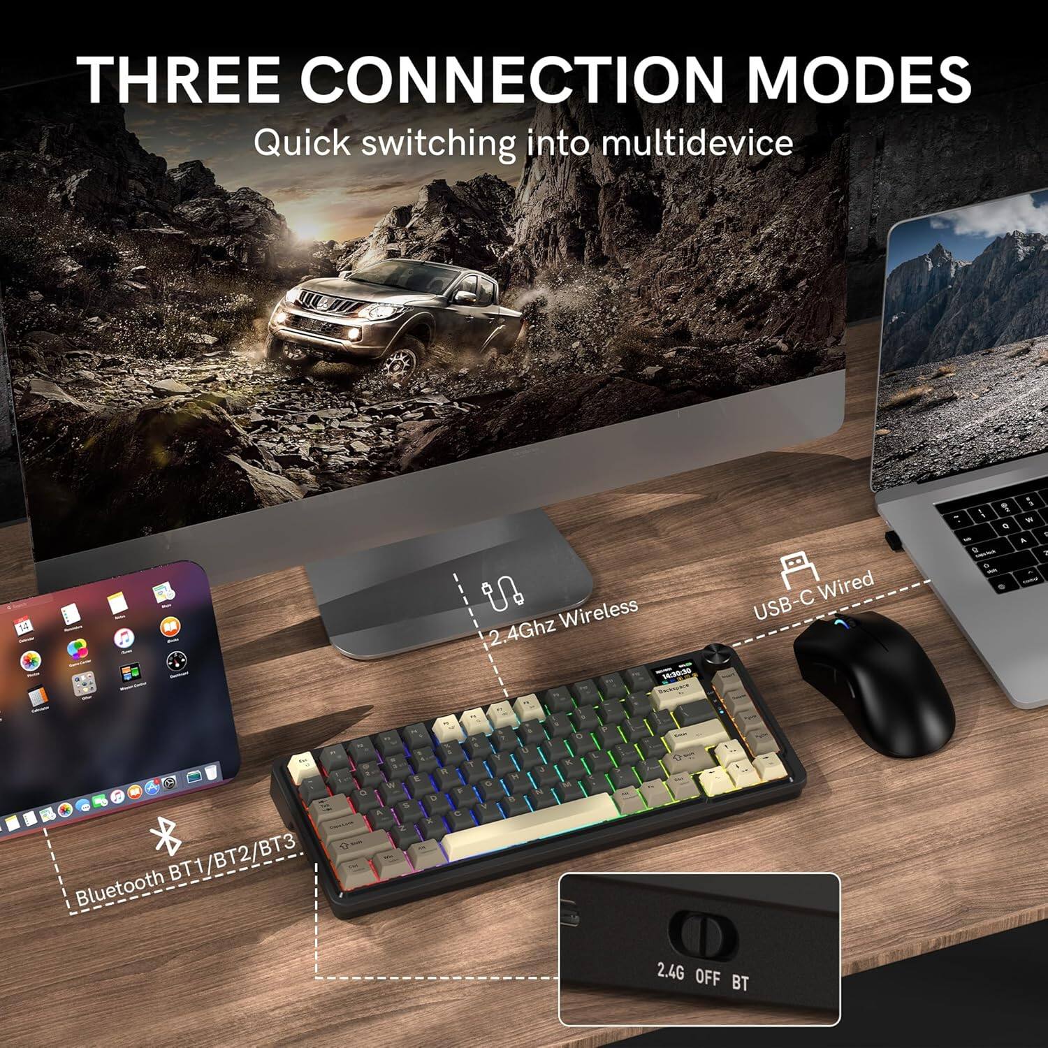 THREE CONNECTION MODES  
Quick switching into multidevice  

- 2.4Ghz Wireless  
- USB-C Wired  
- Bluetooth BT1/BT2/BT3
