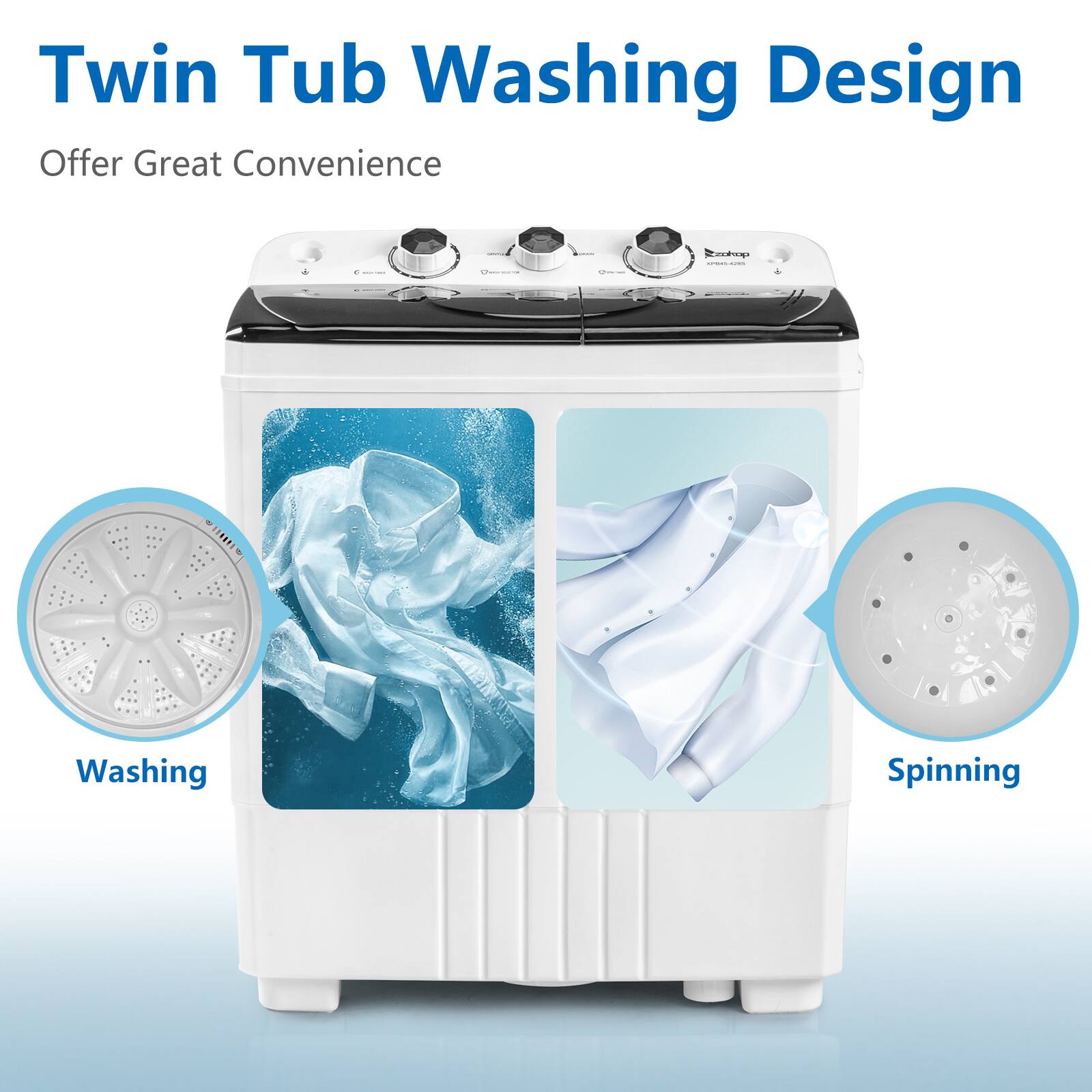 Twin Tub Washing Design  
Offer Great Convenience  

Washing  
Spinning
