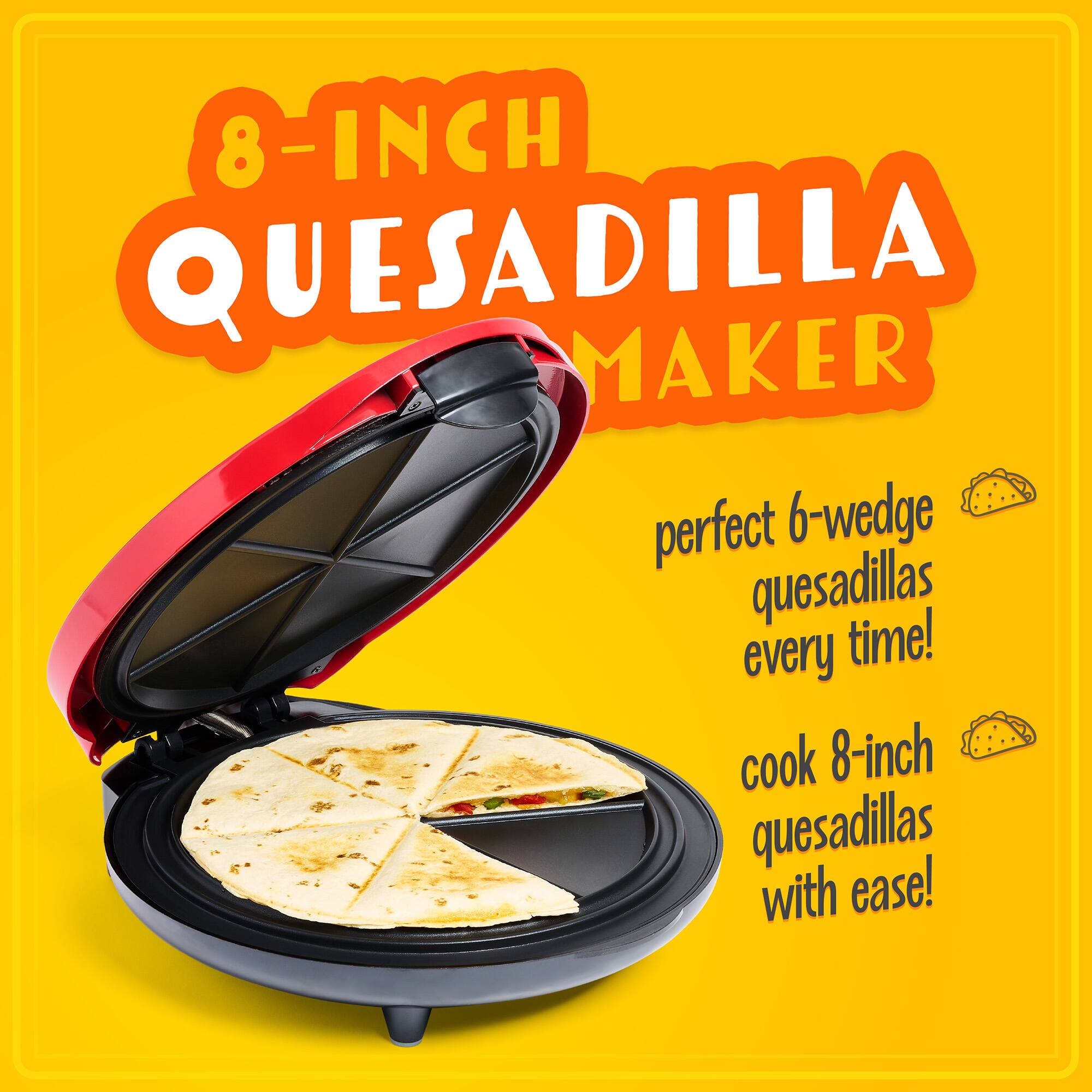 8-INCH QUESADILLA MAKER

perfect 6-wedge quesadillas every time!

cook 8-inch quesadillas with ease!