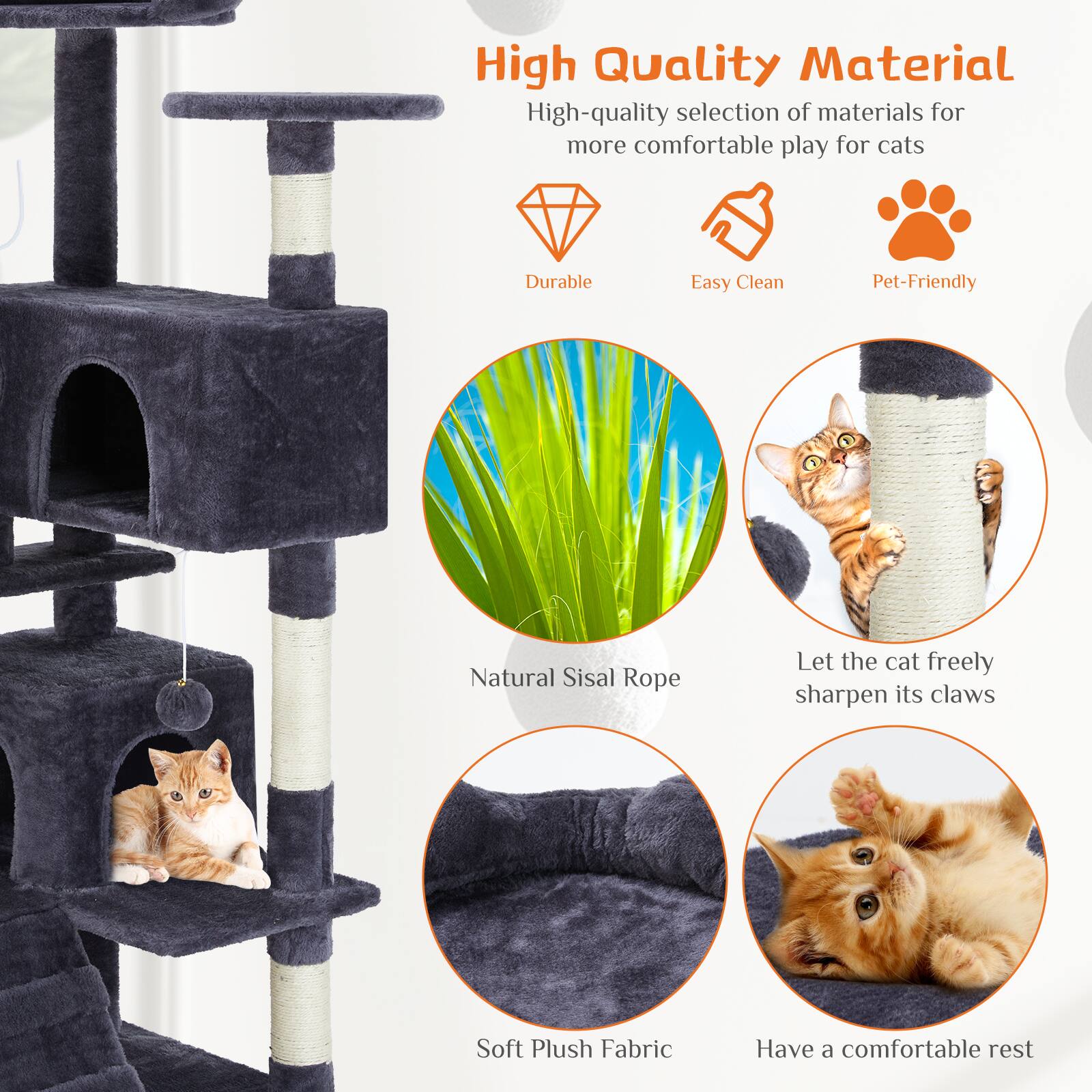 High Quality Material  
High-quality selection of materials for more comfortable play for cats  

Durable  
Easy Clean  
Pet-Friendly  

Natural Sisal Rope  
Let the cat freely sharpen its claws  

Soft Plush Fabric  
Have a comfortable rest