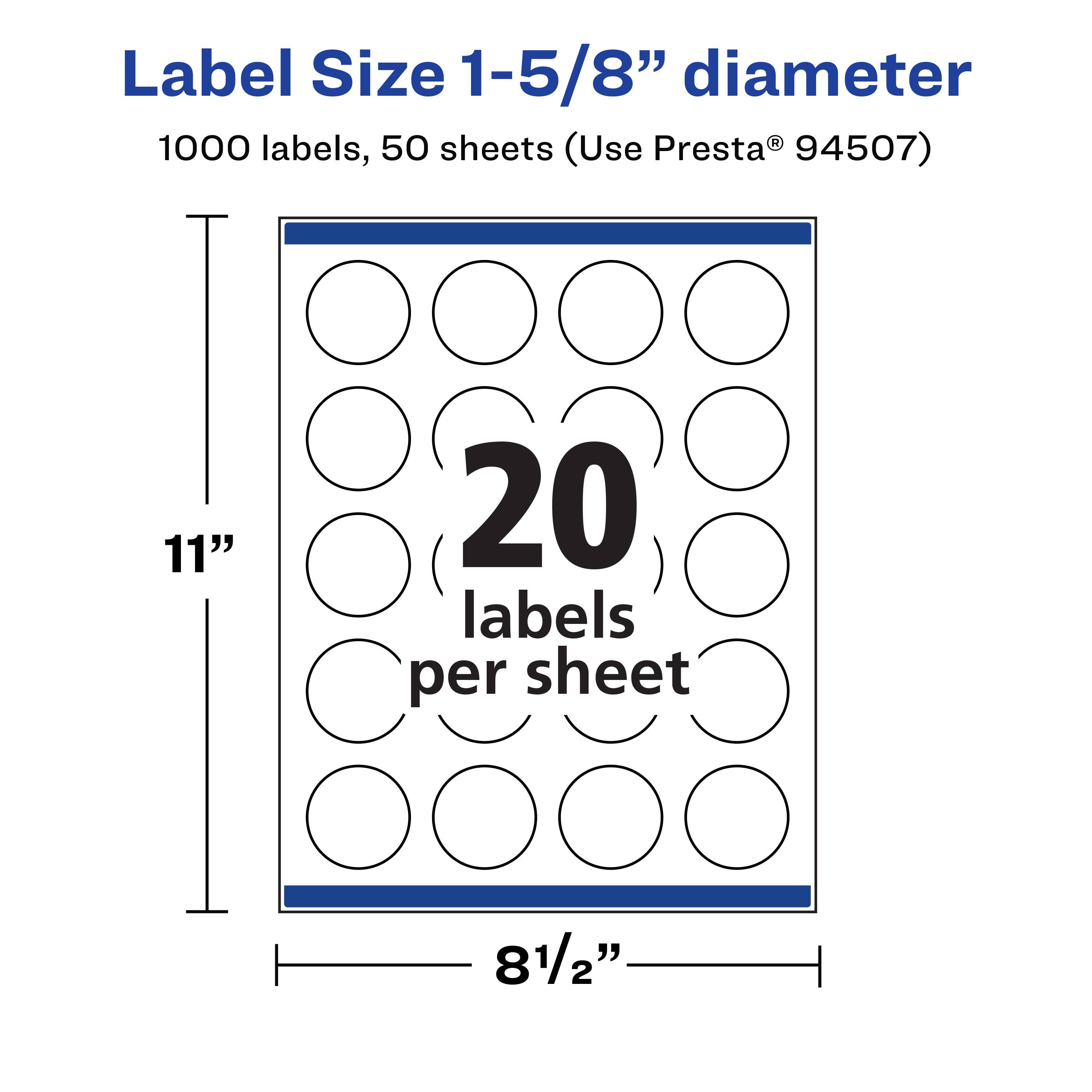 Label Size 1-5/8" diameter  
1000 labels, 50 sheets (Use Presta® 94507)  
11" x 8½"  
20 labels per sheet