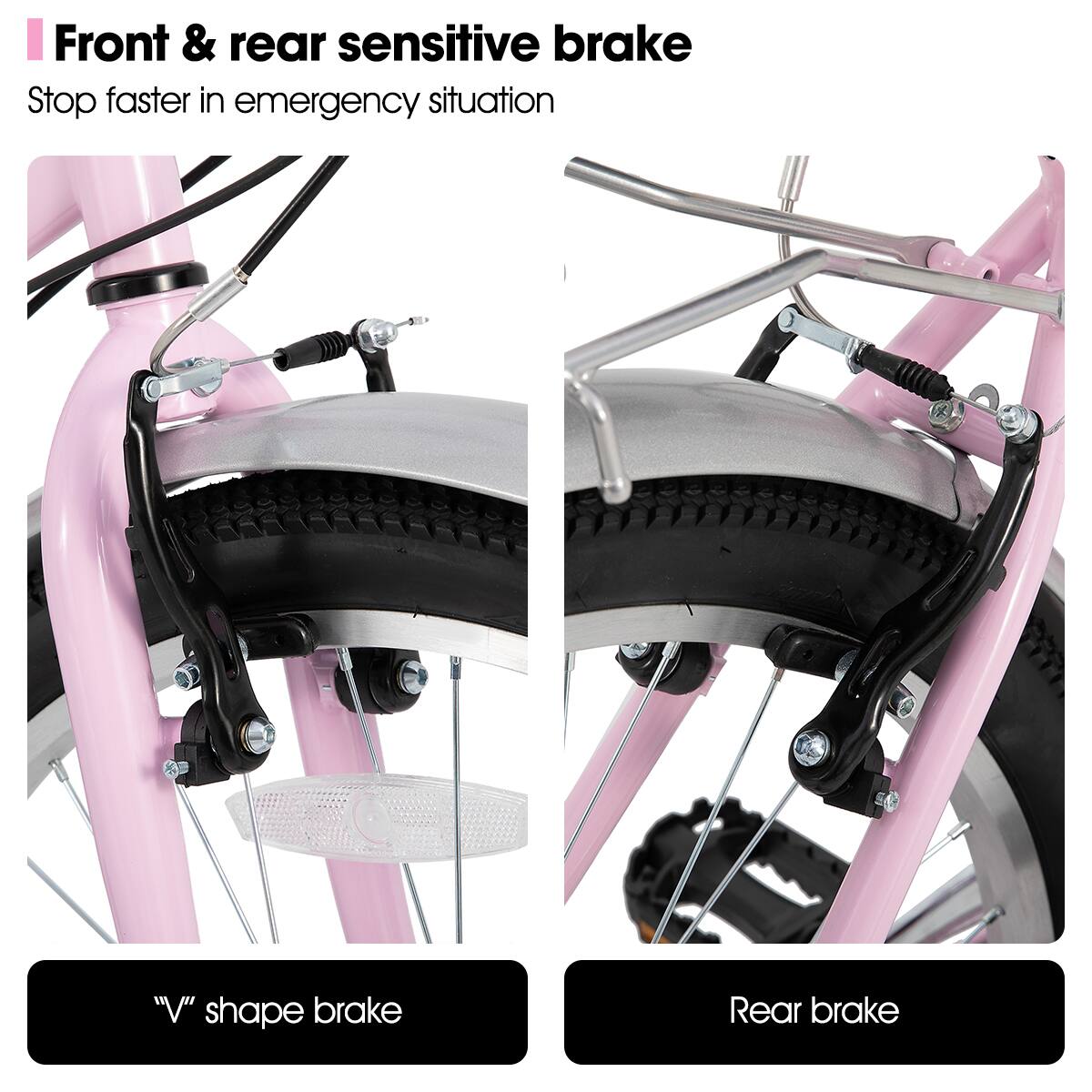 Front & rear sensitive brake  
Stop faster in emergency situation  

"V" shape brake  

Rear brake