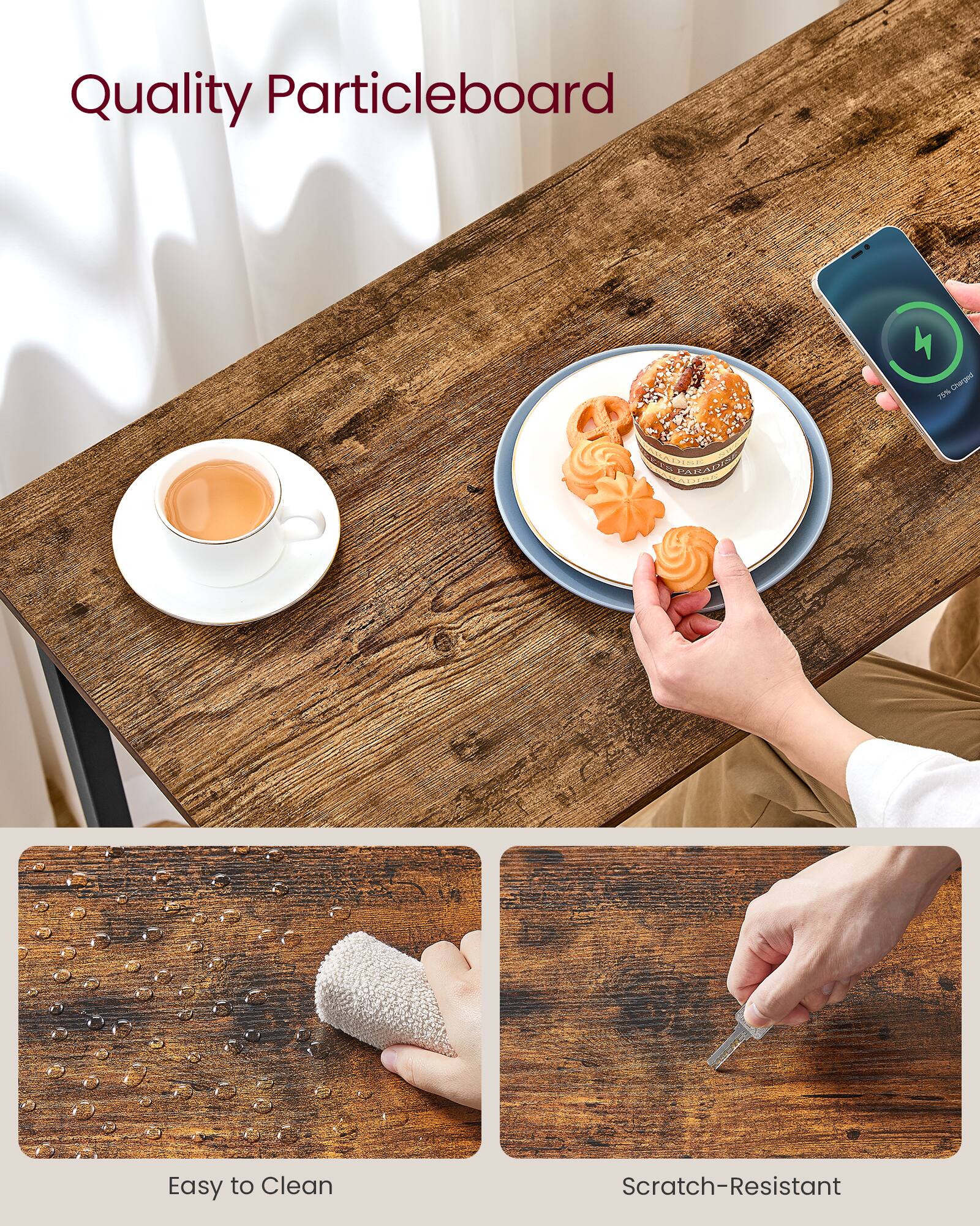 Quality Particleboard  
4 Uhorged  
15% LH PAR  
Easy to Clean  
Scratch-Resistant