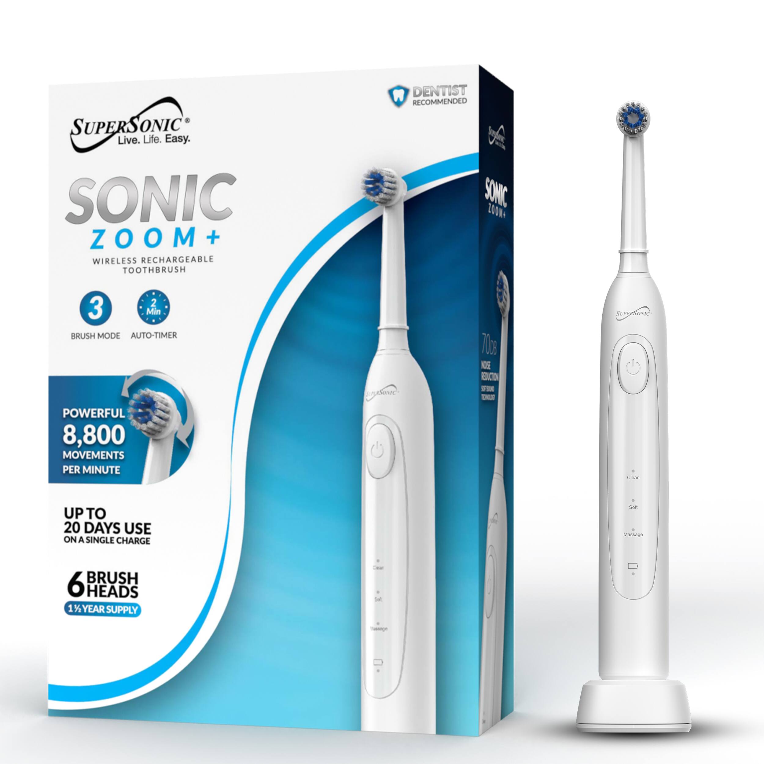 SUPERS ONIC Live. Life. Easy. SONIC ZOOM + WIRELESS RECHARGEABLE TOOTHBRUSH R DENTIST RECOMMENDED SONIC 200M S 2 3 Min BRUSH MODE AUTO-TIMER POWERFUL 8,800 MOVEMENTS PER MINUTE ya 70dB ENCO F E rrona / UP TO 20 DAYS USE ON A SINGLE CHARGE d - d Mansage 6 BRUSH HEADS 1 YEAR SUPPLY