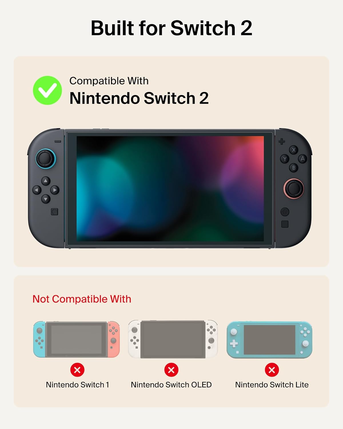 Built for Switch 2
Compatible With Nintendo Switch 2
Not Compatible With
Nintendo Switch 1
Nintendo Switch OLED
Nintendo Switch Lite