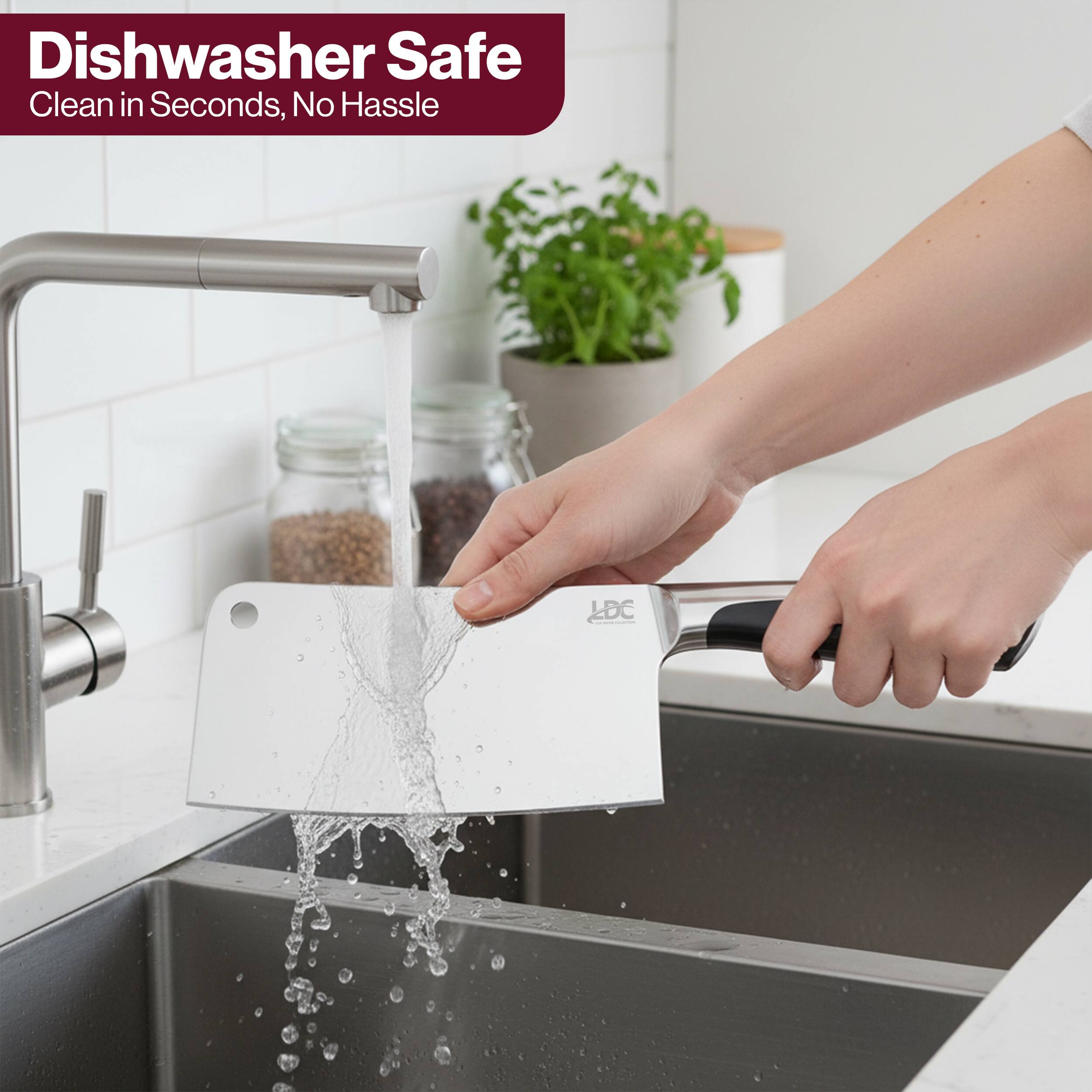 Dishwasher Safe  
Clean in Seconds, No Hassle