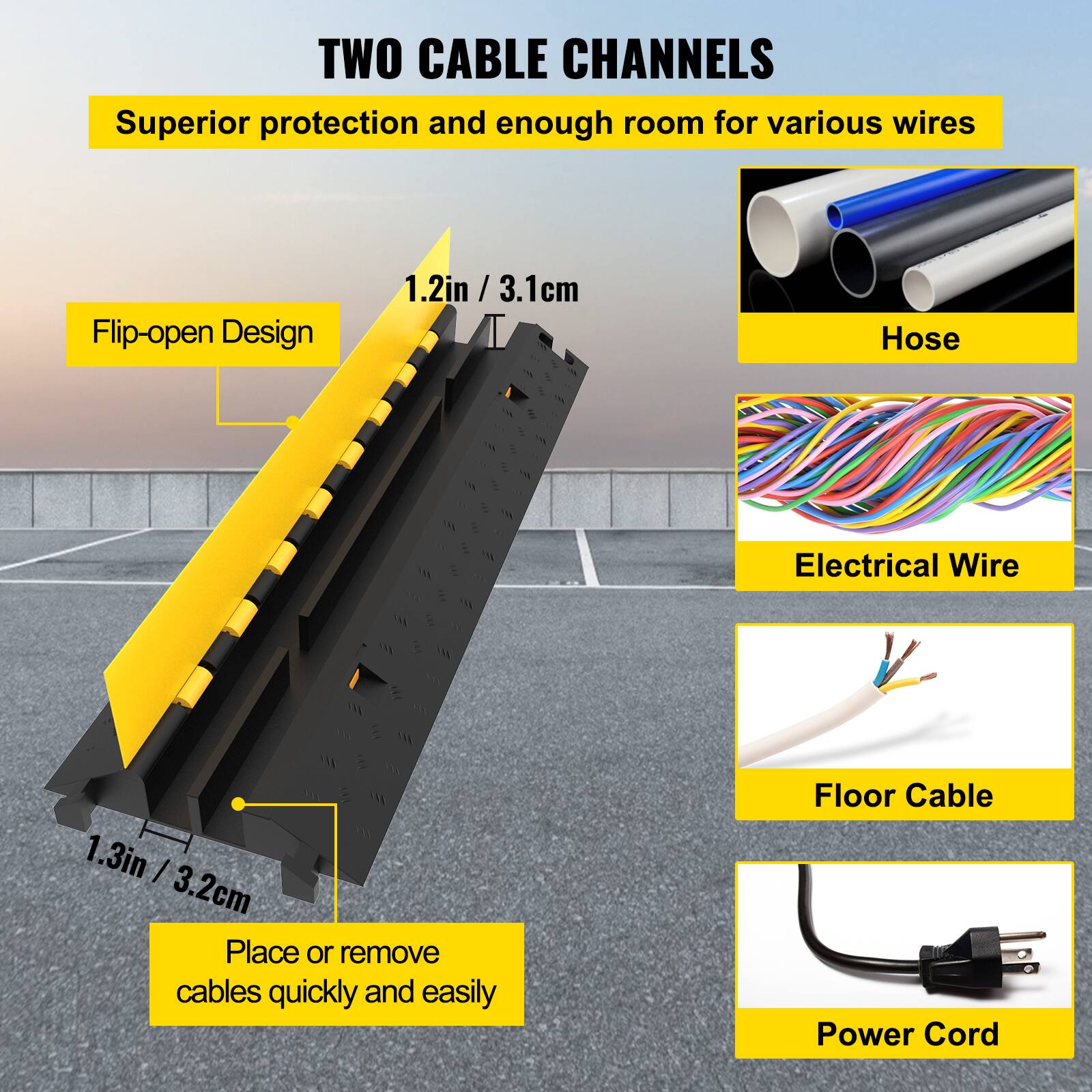 TWO CABLE CHANNELS, Superior protection and enough room for various wires, Flip-open Design, 1.2in / 3.1cm, Hose, Electrical Wire, 1.3in / 3.2cm, Place or remove cables quickly and easily, Floor Cable, Power Cord
