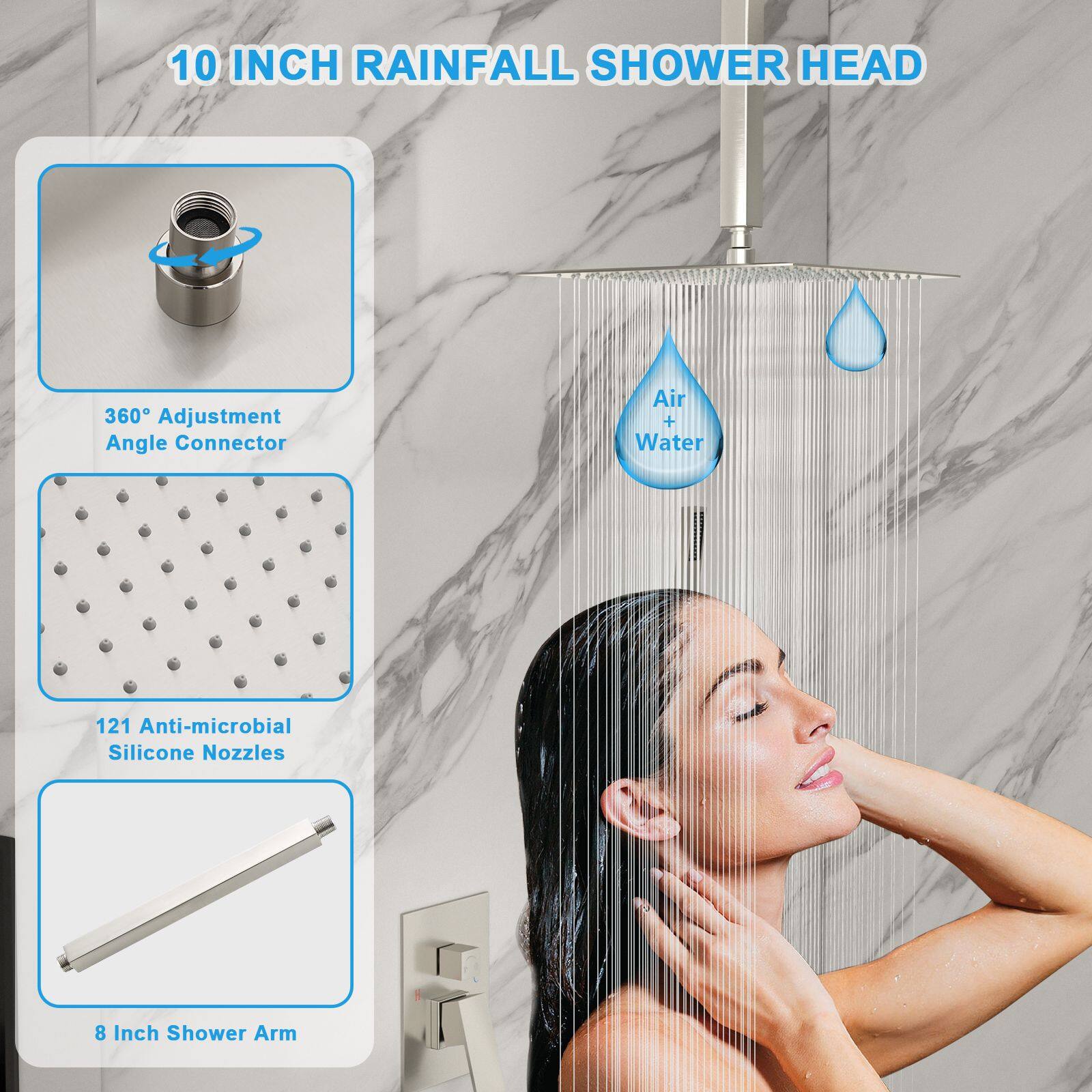10 INCH RAINFALL SHOWER HEAD

- 360° Adjustment Angle Connector
- Air + Water
- 121 Anti-microbial Silicone Nozzles
- 8 Inch Shower Arm