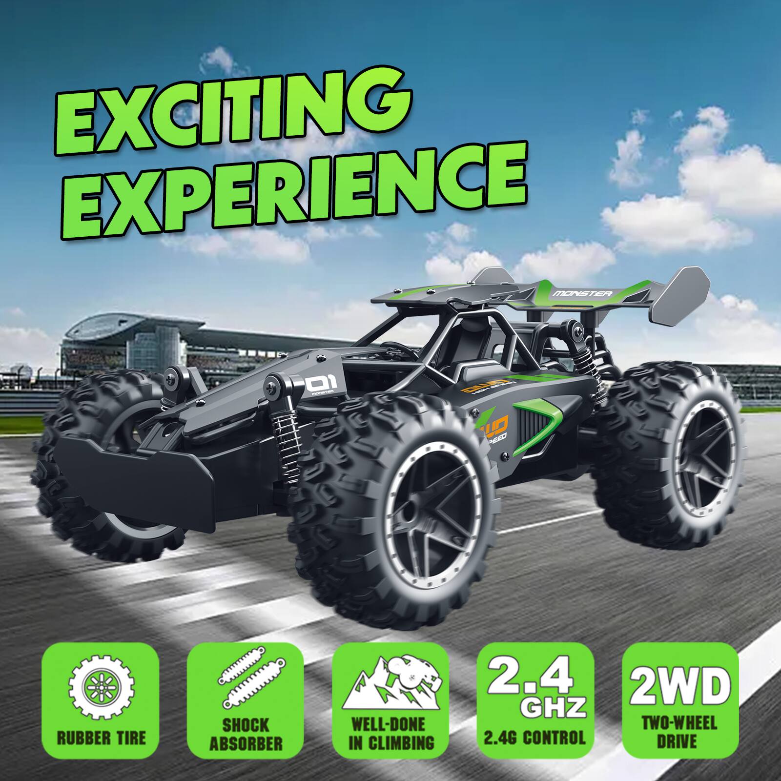 EXCITING EXPERIENCE

- RUBBER TIRE
- SHOCK ABSORBER
- WELL-DONE IN CLIMBING
- 2.4 GHZ 2.4G CONTROL
- 2WD TWO-WHEEL DRIVE