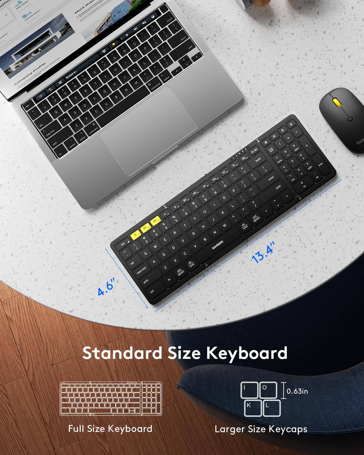 - Standard Size Keyboard
- Full Size Keyboard
- Larger Size Keycaps
- 13.4"
- 4.6"
- 0.63in