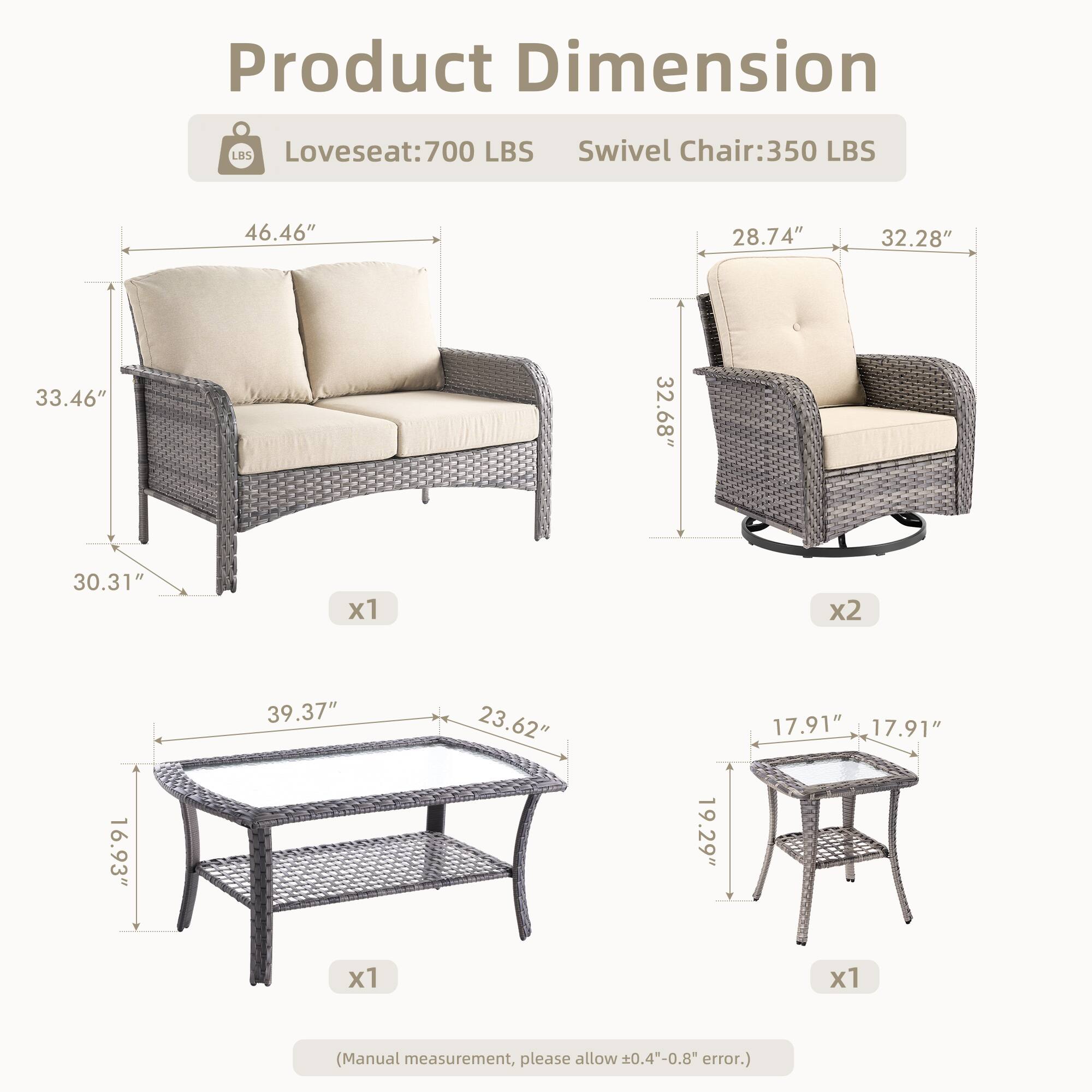 Product Dimension

- Loveseat: 700 LBS
- Swivel Chair: 350 LBS

- Loveseat: 46.46" x 33.46" x 30.31" x1
- Swivel Chair: 28.74" x 32.28" x 32.68" x2
- Table: 39.37" x 23.62" x 16.93" x1
- Side Table: 17.91" x 17.91" x 19.29" x1

(Manual measurement, please allow ±0.4"-0.8" error.)