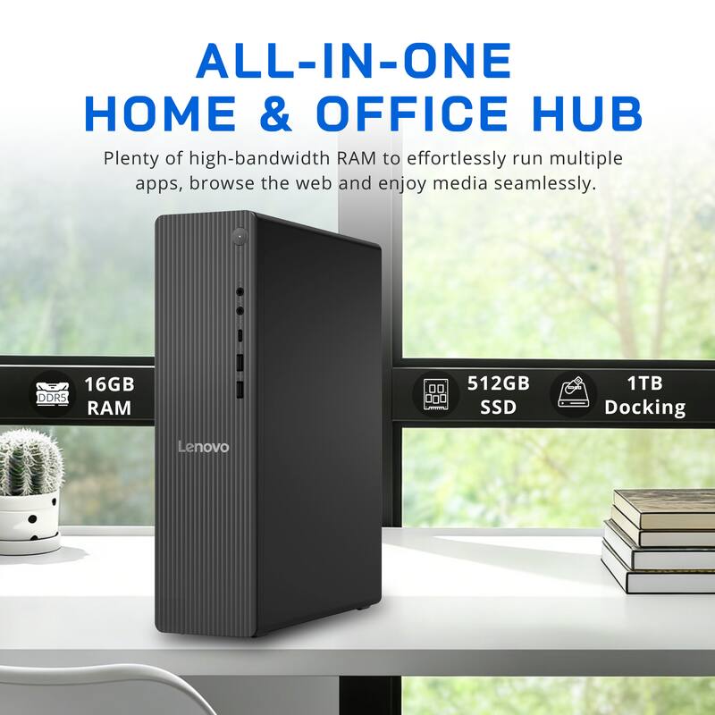 ALL-IN-ONE HOME & OFFICE HUB  
Plenty of high-bandwidth RAM to effortlessly run multiple apps, browse the web and enjoy media seamlessly.  
16GB DDR5 RAM  
512GB SSD  
1TB Docking  
Lenovo