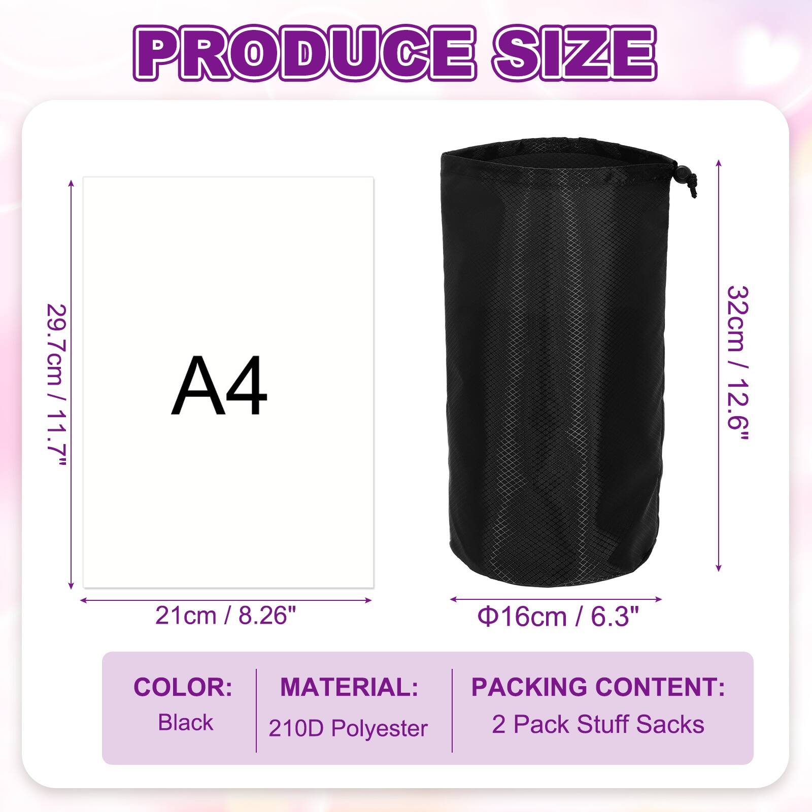 PRODUCE SIZE  
29.7cm / 11.7"  
A4  
32cm / 12.6"  
21cm / 8.26"  
Φ16cm / 6.3"  

COLOR: Black  
MATERIAL: 210D Polyester  
PACKING CONTENT: 2 Pack Stuff Sacks