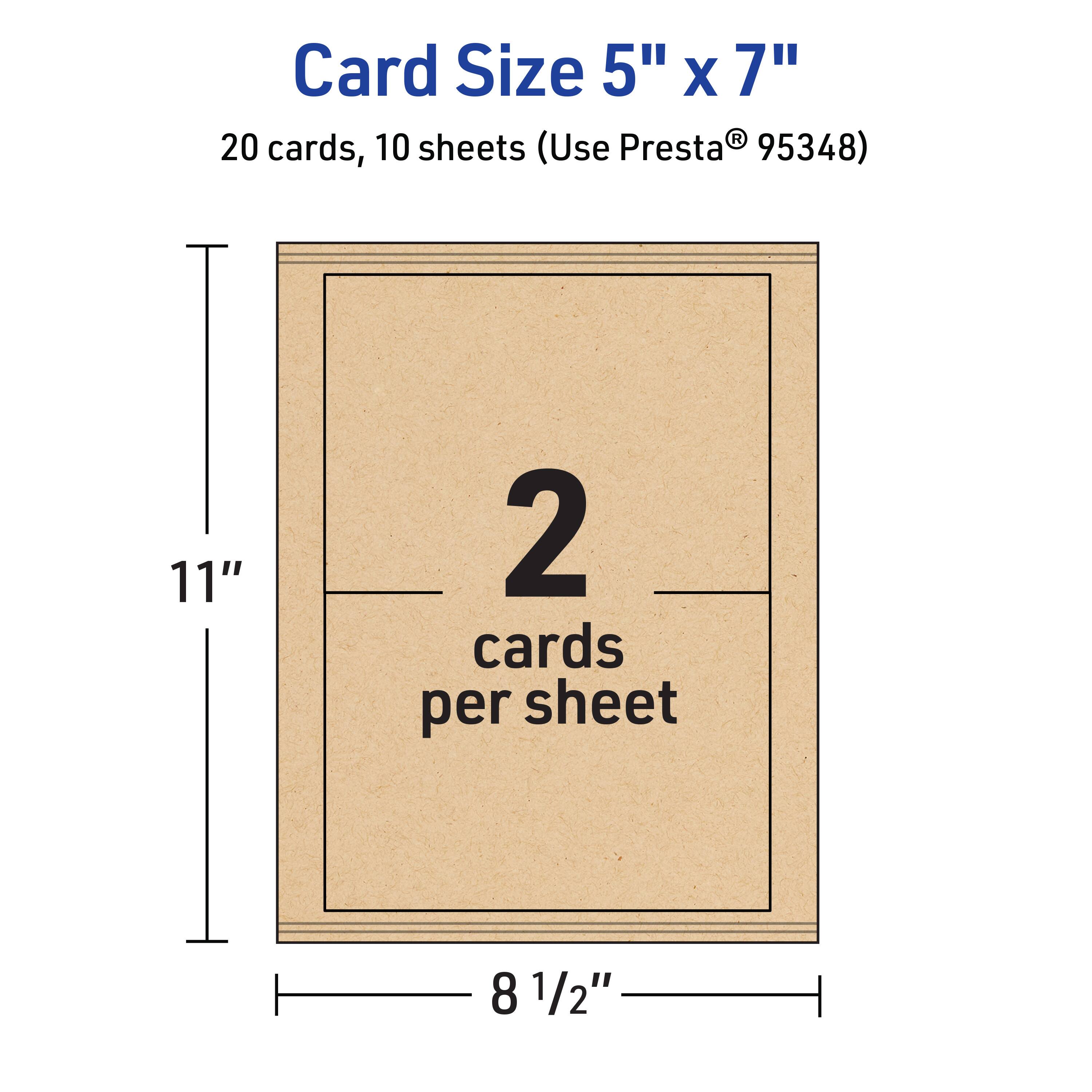 Card Size 5" x 7"  
20 cards, 10 sheets (Use Presta® 95348)  
11"  
2 cards per sheet  
8 1/2"