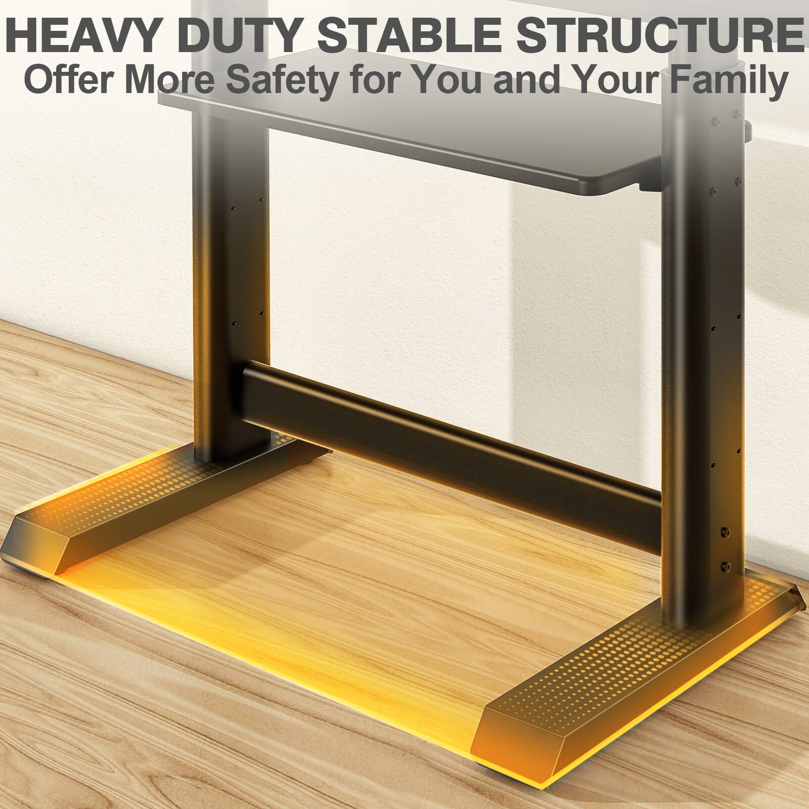 HEAVY DUTY STABLE STRUCTURE  
Offer More Safety for You and Your Family