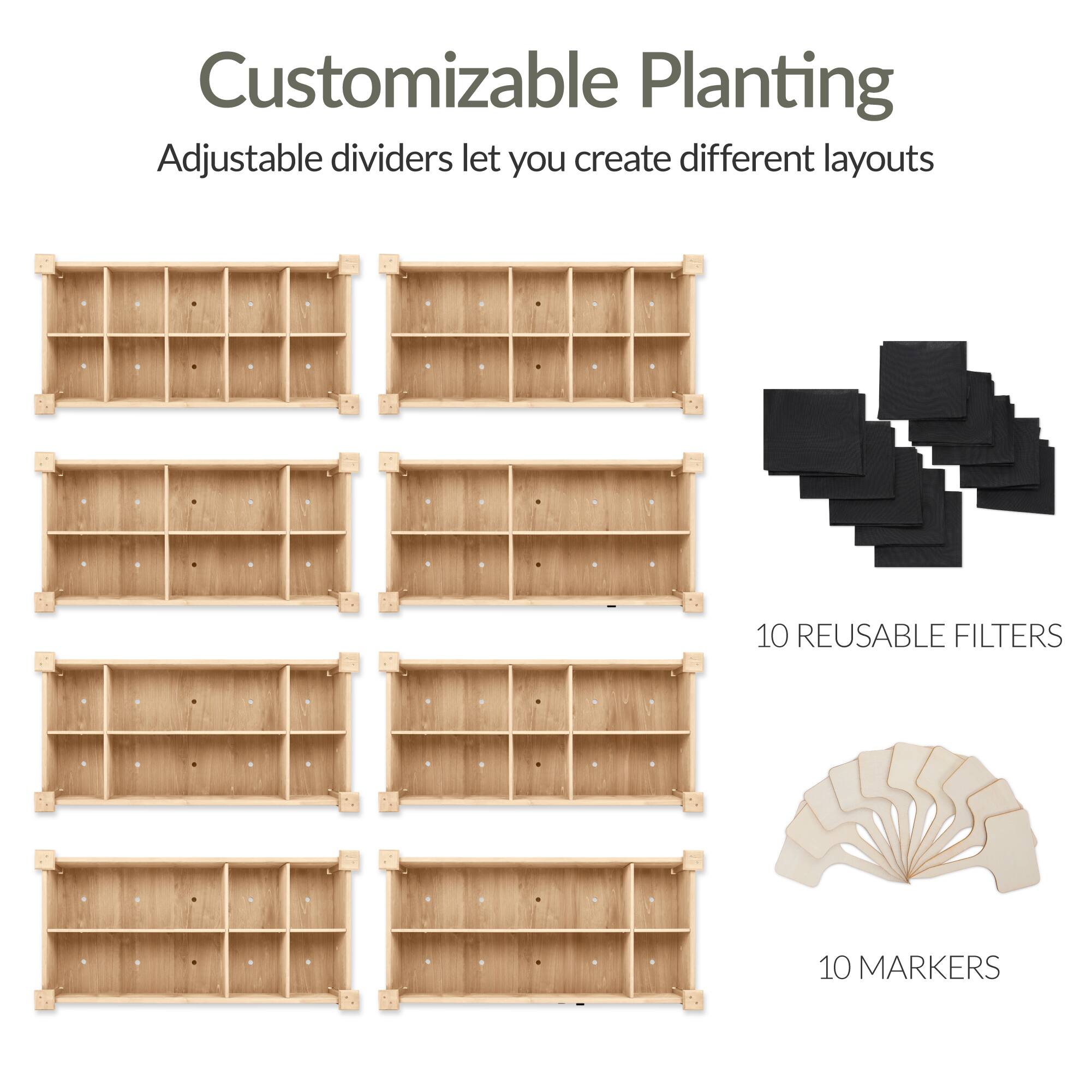 Customizable Planting  
Adjustable dividers let you create different layouts  

10 REUSABLE FILTERS  
10 MARKERS