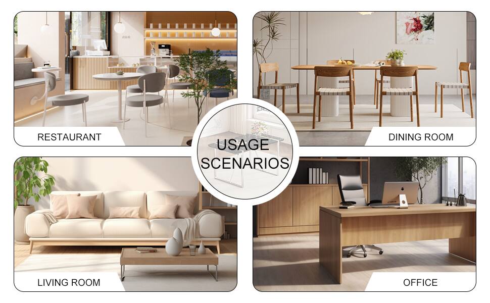 USAGE SCENARIOS

- RESTAURANT
- DINING ROOM
- LIVING ROOM
- OFFICE