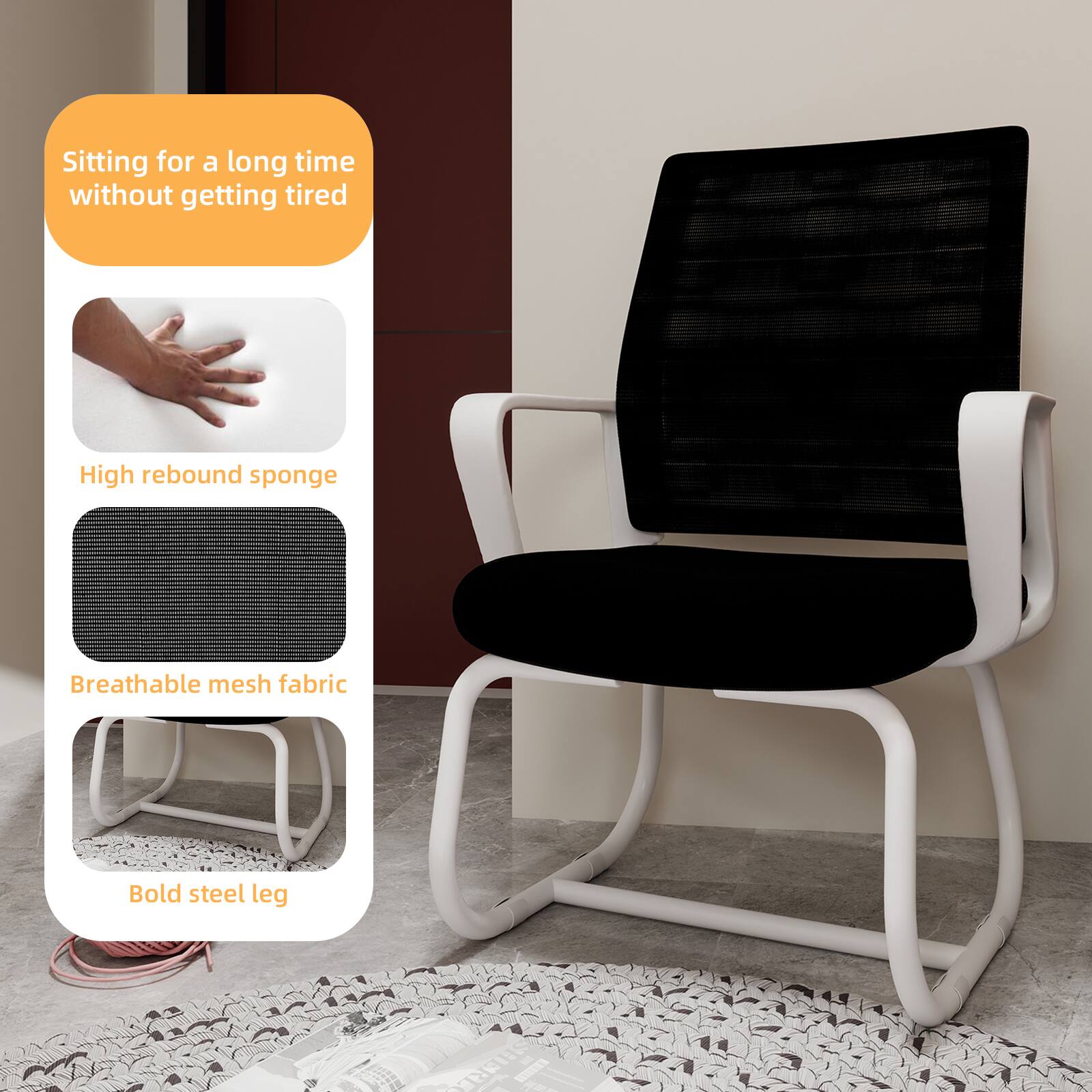 Sitting for a long time without getting tired

- High rebound sponge
- Breathable mesh fabric
- Bold steel leg