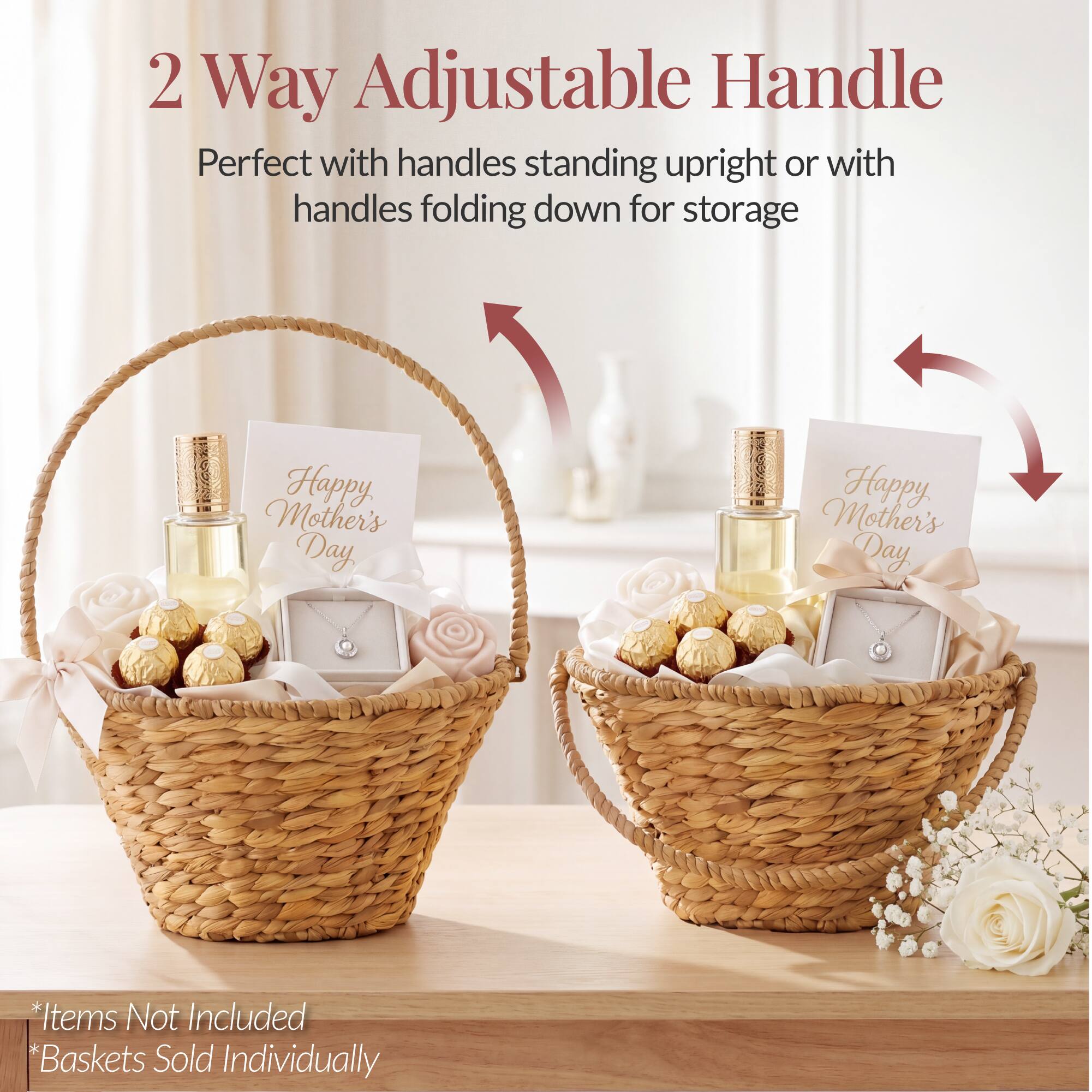 2 Way Adjustable Handle  
Perfect with handles standing upright or with handles folding down for storage  

Happy Mother's Day  

*Items Not Included  
*Baskets Sold Individually
