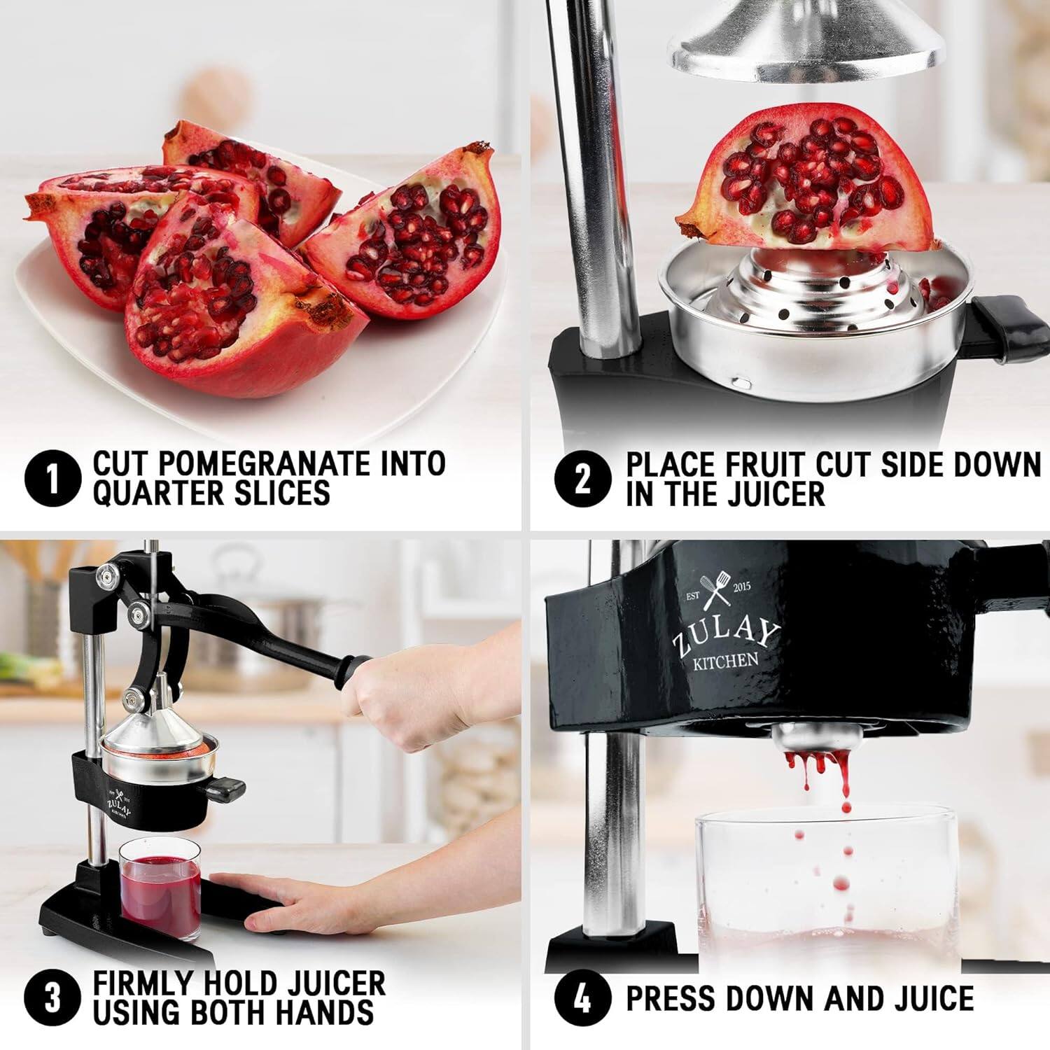 1. CUT POMEGRANATE INTO QUARTER SLICES  
2. PLACE FRUIT CUT SIDE DOWN IN THE JUICER  
3. FIRMLY HOLD JUICER USING BOTH HANDS  
4. PRESS DOWN AND JUICE