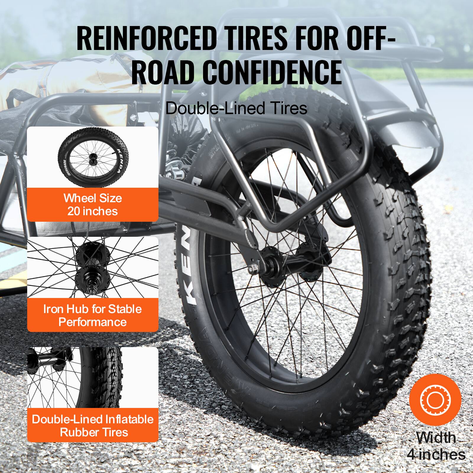 REINFORCED TIRES FOR OFF-ROAD CONFIDENCE

Double-Lined Tires

- Wheel Size: 20 inches
- Iron Hub for Stable Performance
- Double-Lined Inflatable Rubber Tires
- Width: 4 inches