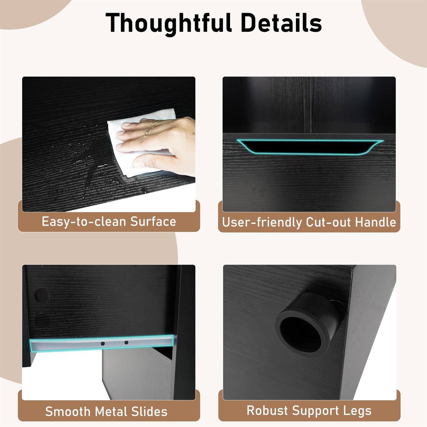 Thoughtful Details

- Easy-to-clean Surface
- User-friendly Cut-out Handle
- Smooth Metal Slides
- Robust Support Legs