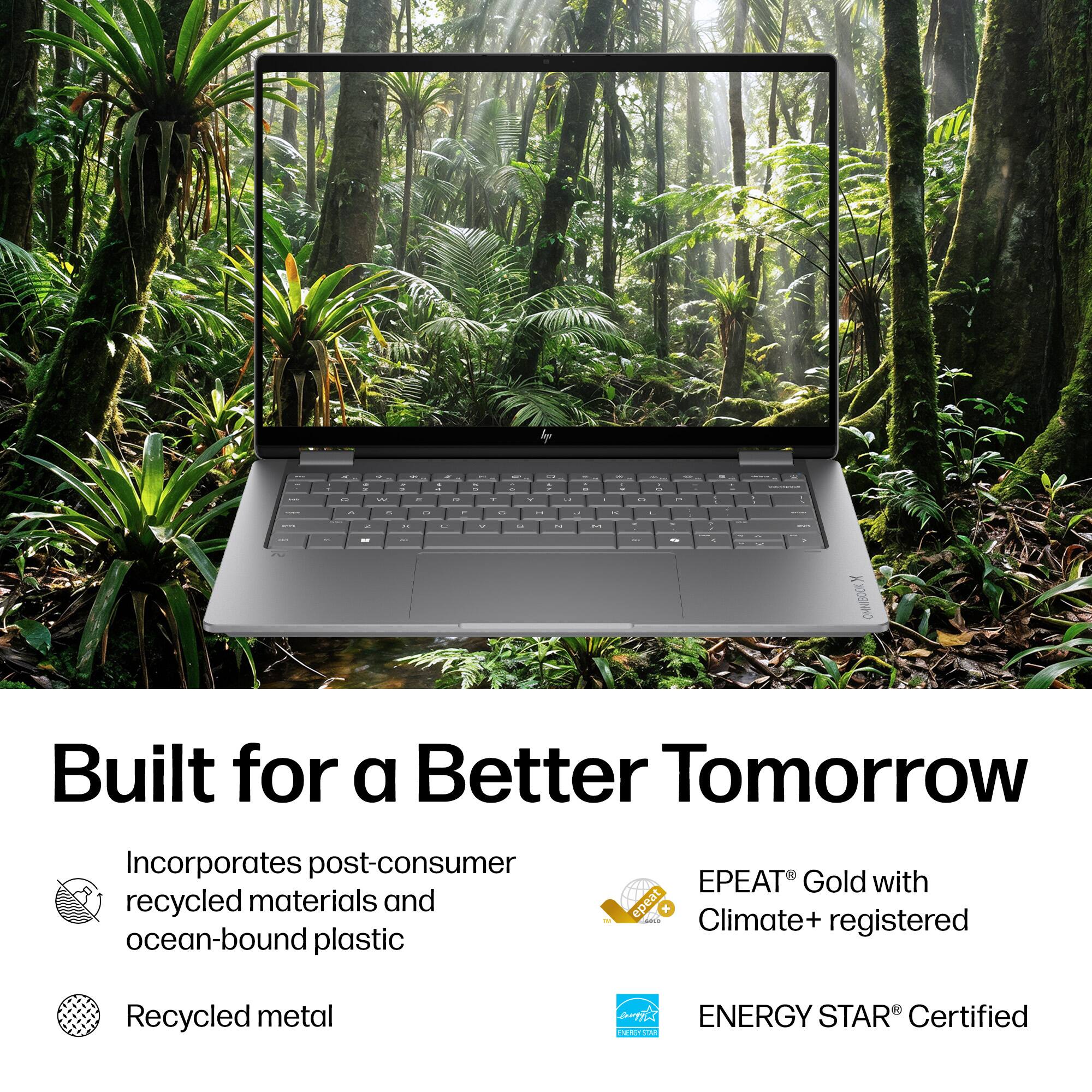 Built for a Better Tomorrow  
Incorporates post-consumer recycled materials and ocean-bound plastic  
EPEAT® Gold with Climate+ registered  
Recycled metal  
ENERGY STAR® Certified