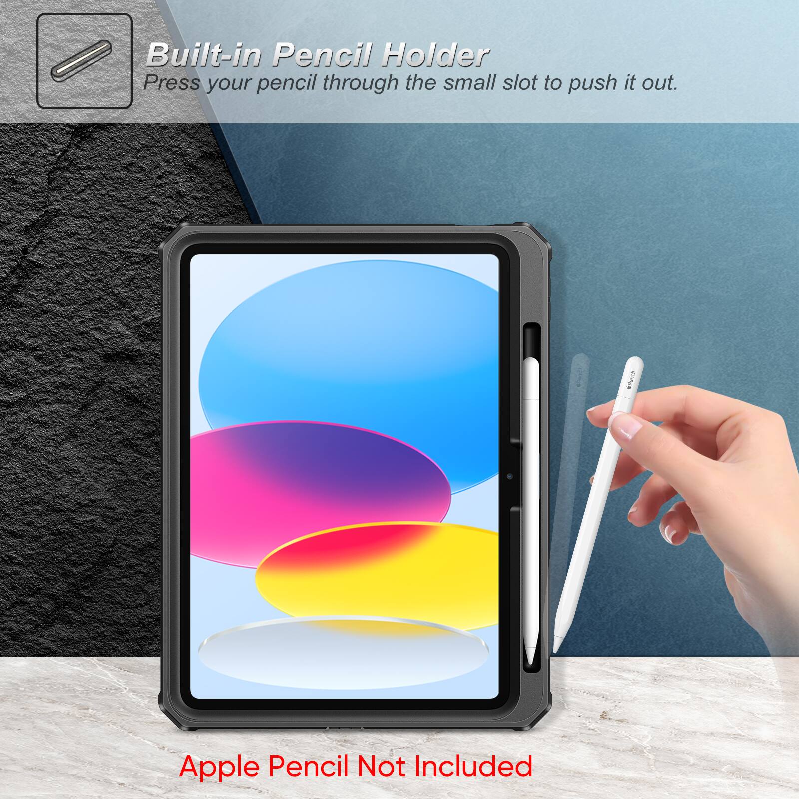 Built-in Pencil Holder  
Press your pencil through the small slot to push it out.  
Apple Pencil Not Included
