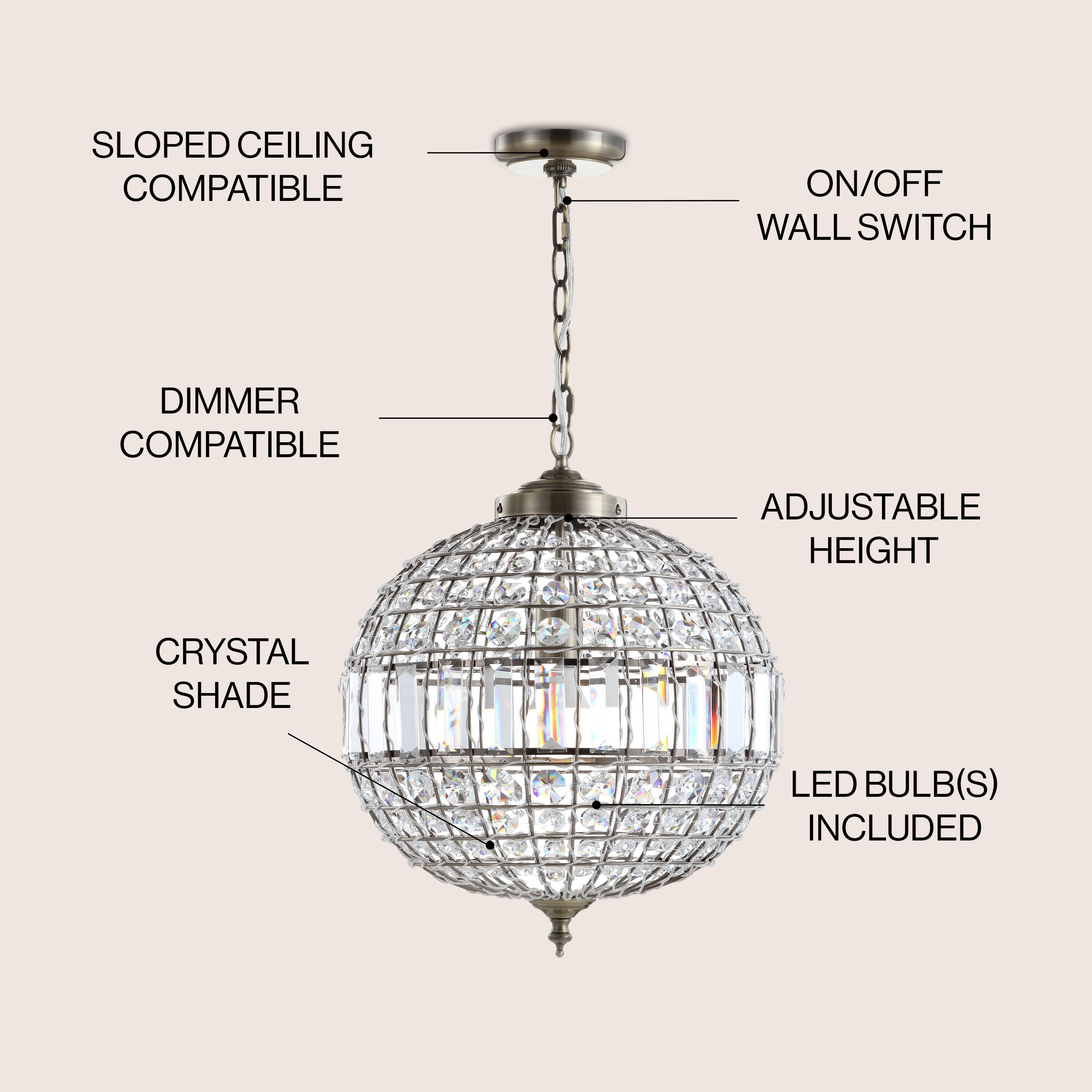 SLOPED CEILING COMPATIBLE  
ON/OFF WALL SWITCH  
DIMMER COMPATIBLE  
ADJUSTABLE HEIGHT  
CRYSTAL SHADE  
LED BULB(S) INCLUDED