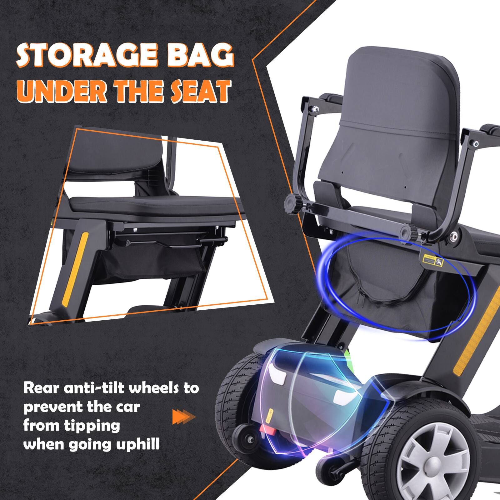 STORAGE BAG UNDER THE SEAT

Rear anti-tilt wheels to prevent the car from tipping when going uphill