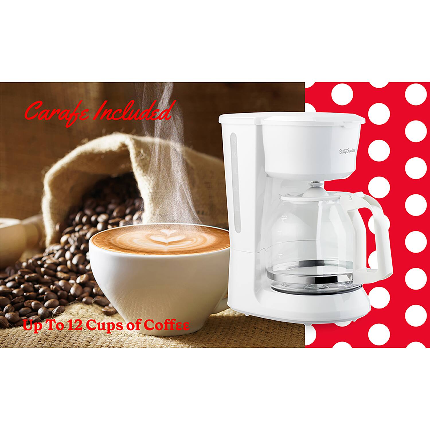 Carafe Included  
Up To 12 Cups of Coffee