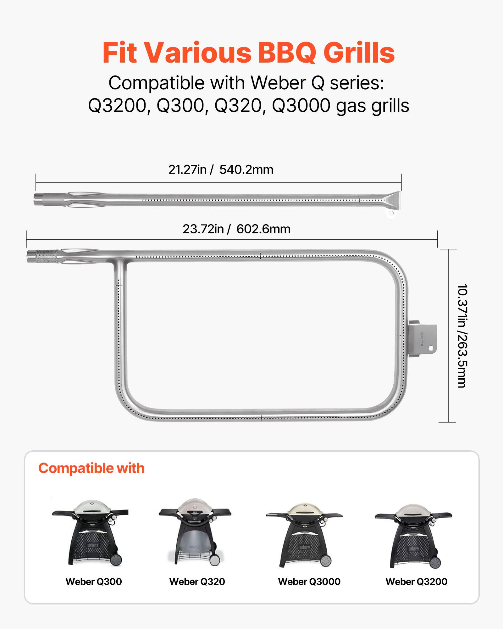 Fit Various BBQ Grills

Compatible with Weber Q series: Q3200, Q300, Q320, Q3000 gas grills

21.27in / 540.2mm  
23.72in / 602.6mm  
10.37in / 263.5mm

Compatible with  
Weber Q300  
Weber Q320  
Weber Q3000  
Weber Q3200