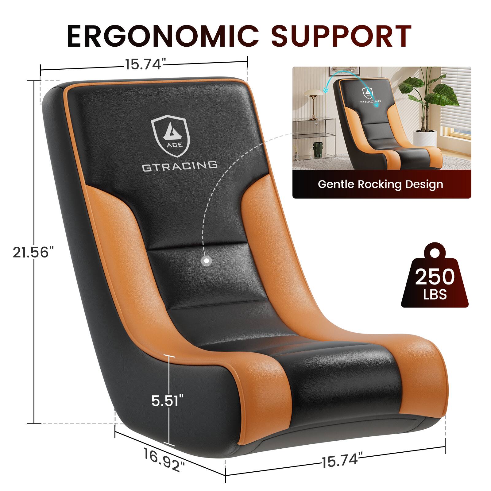 ERGONOMIC SUPPORT

15.74"  
21.56"  
5.51"  
16.92"  
15.74"  

Gentle Rocking Design  

250 LBS