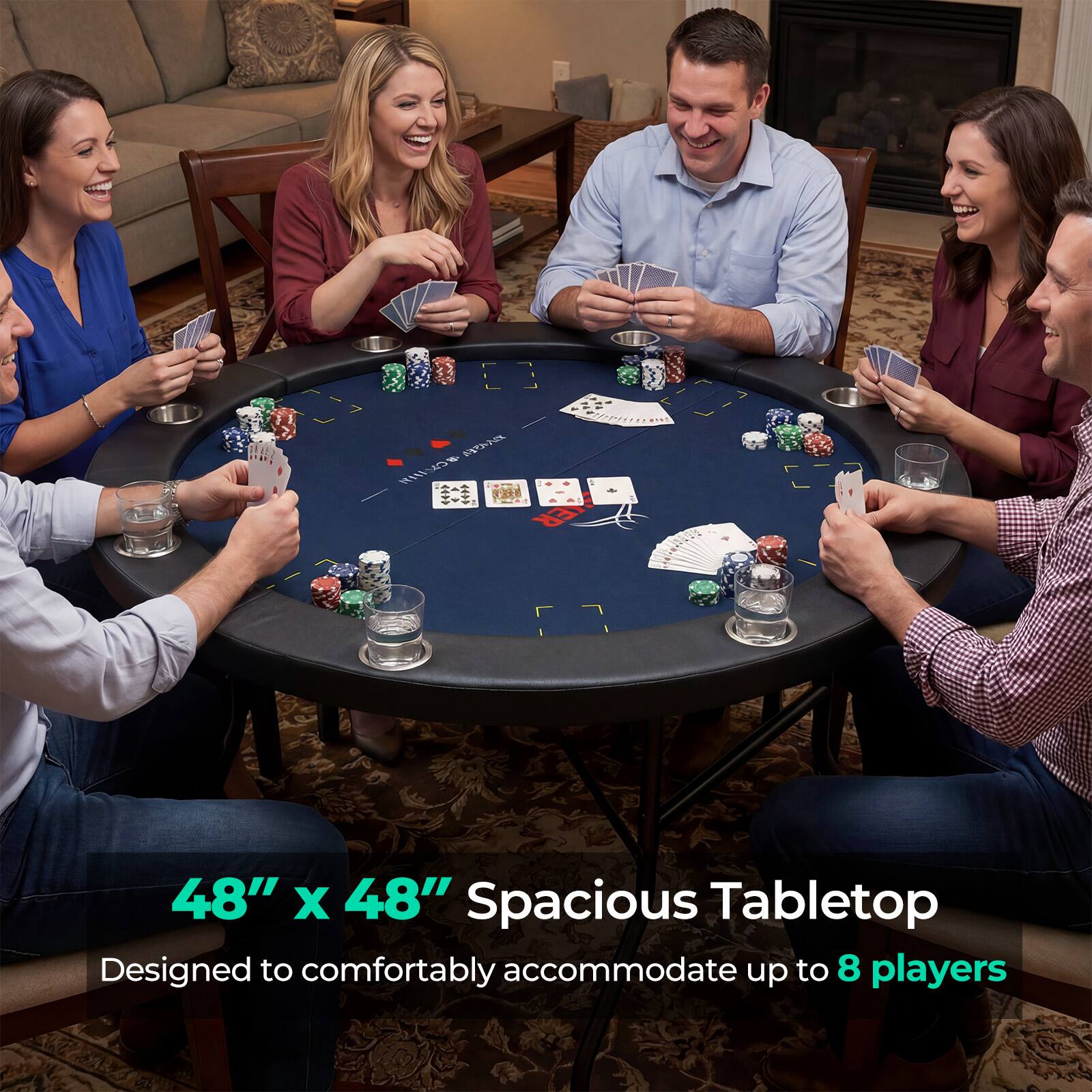 48" x 48" Spacious Tabletop  
Designed to comfortably accommodate up to 8 players