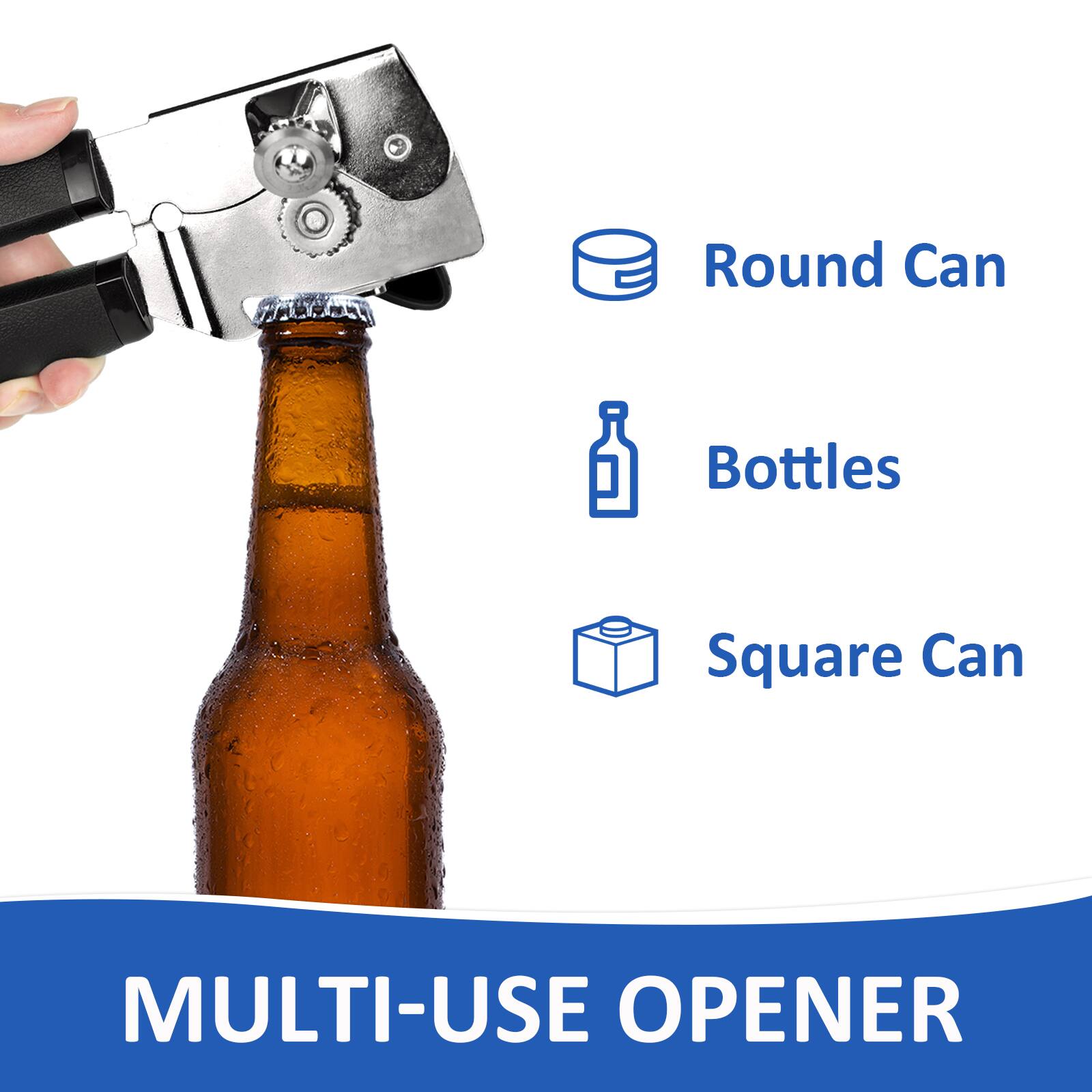 Round Can Bottles Square Can MULTI-USE OPENER

- Round Can
- Bottles
- Square Can

MULTI-USE OPENER