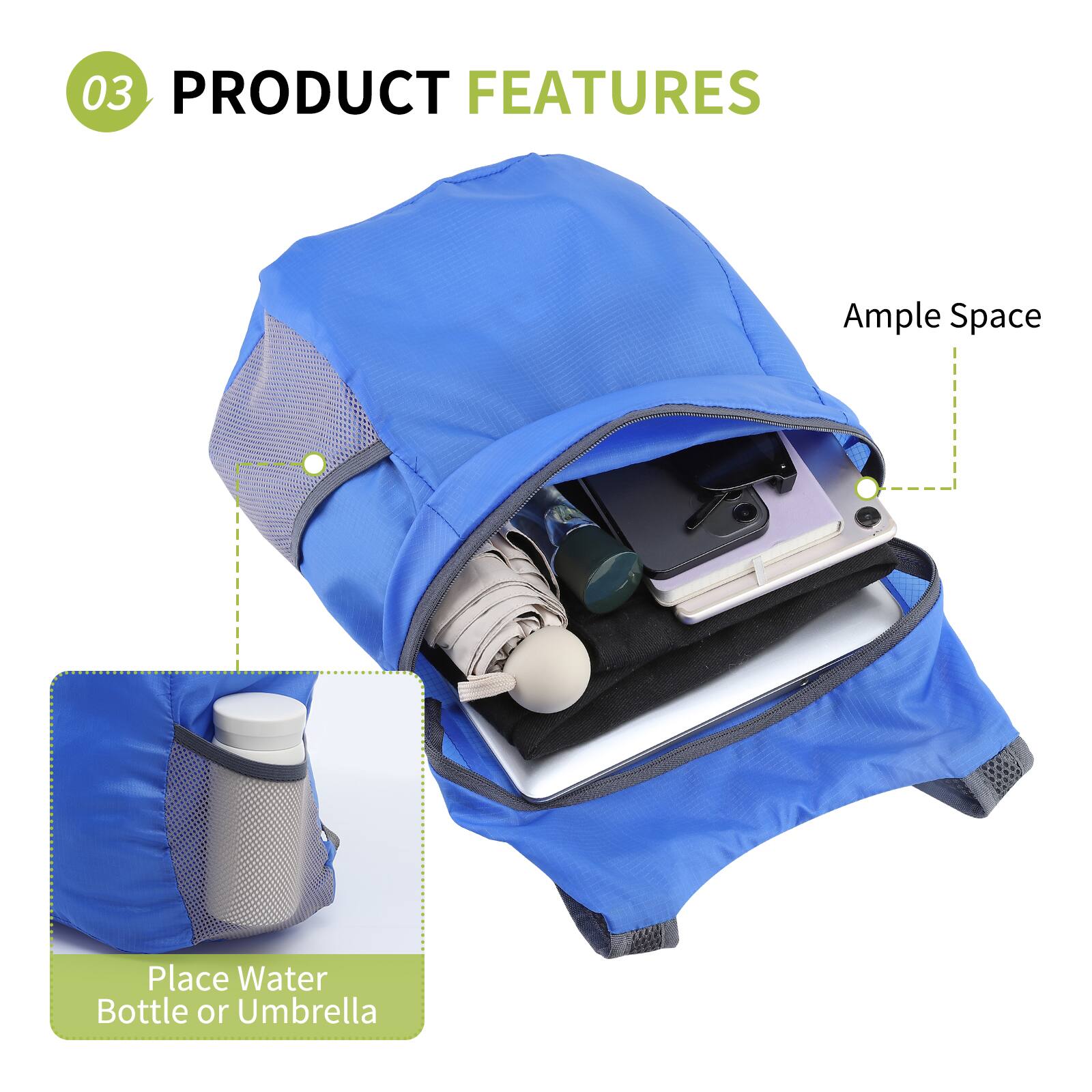 03 PRODUCT FEATURES

Ample Space

Place Water Bottle or Umbrella