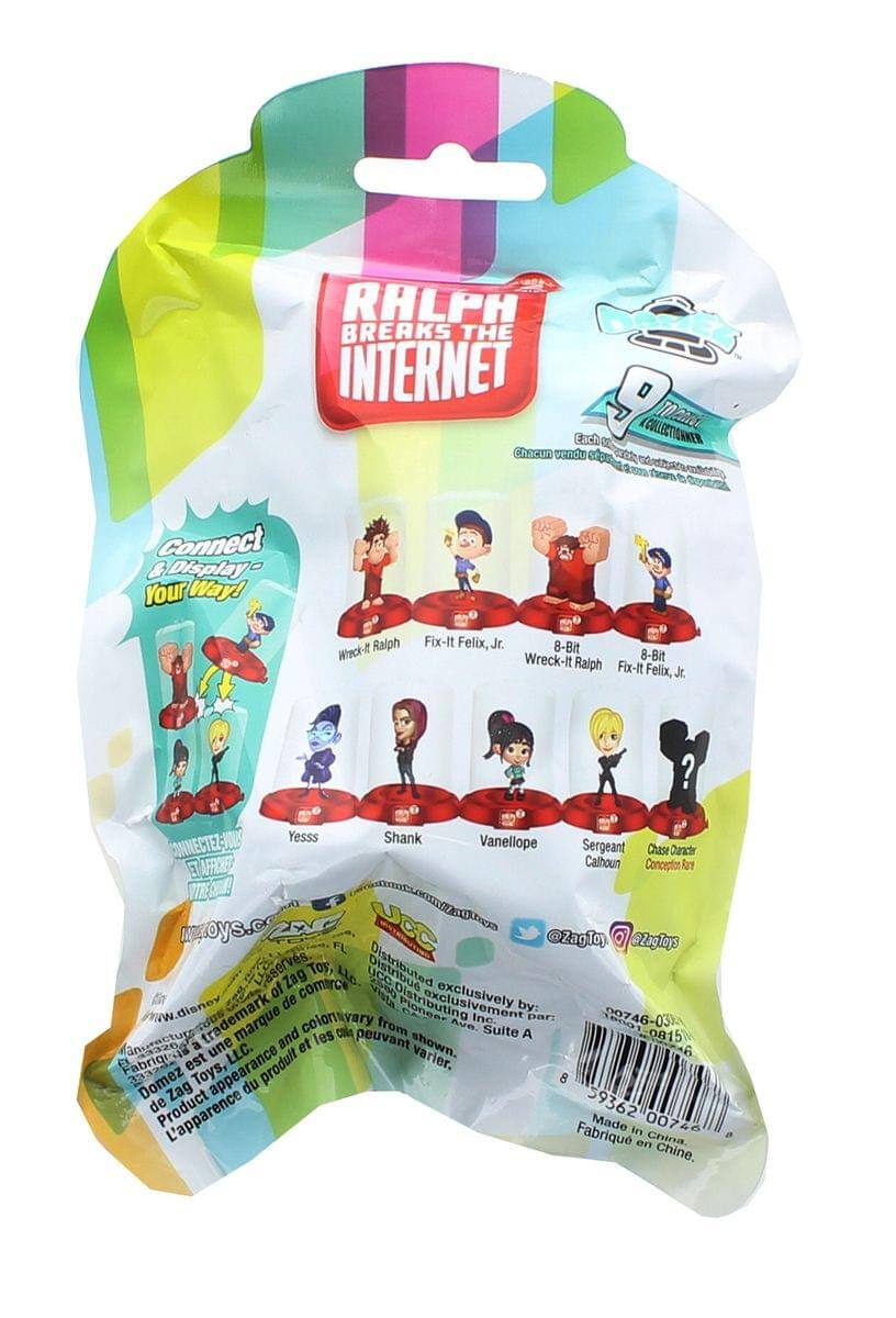 **RALPH BREAKS THE INTERNET**

**COLLECTIONNER**

**Each**

**Chacun vendu séparément**

**Connect & Display Your Way!**

**Wreck-It Ralph**

**Fix-It Felix, Jr.**

**8-Bit Wreck-It Ralph**

**8-Bit Fix-It Felix, Jr.**

**Yesss**

**Shank**

**Vanellope**

**Sergeant Calhoun**

**Chase**

**Dancr**

**Conception Rare**

**@ZagToys**

**www.zagtoys.com**

**Distribué exclusivement par:**

**Domez Toys, LLC**

**Made in China**

**Fabriqué en Chine**

**00746 03**

**Suite A 0815**

**Product appearance may vary**

**L'apparence du produit peut varier**

**Distributed by:**

**Domez Toys, LLC**

**Made in China**

**Fabriqué en Chine**

**00746 03**

**Suite A 0815**

**Product appearance may vary**

**L'apparence du produit peut varier**