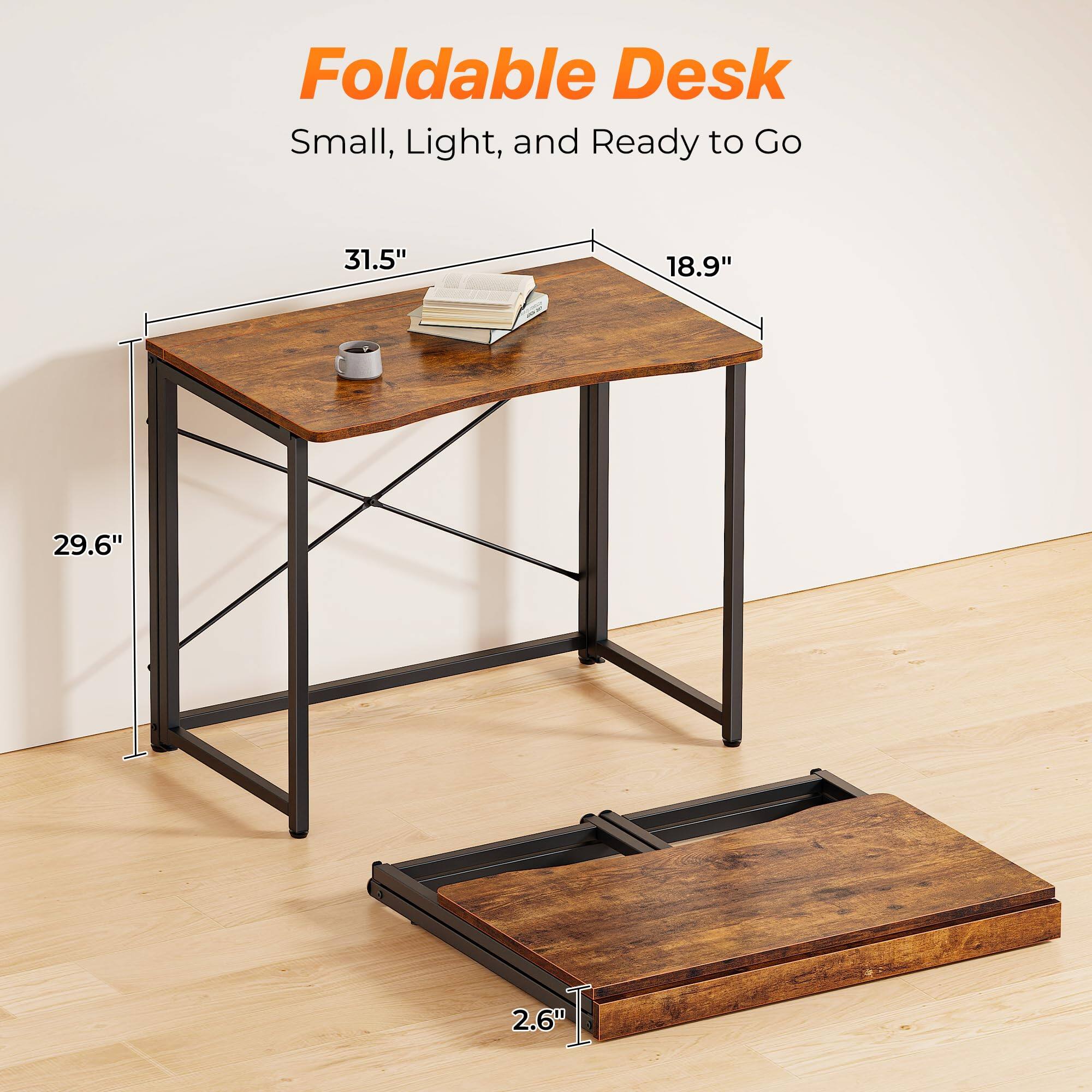 Foldable Desk  
Small, Light, and Ready to Go  

31.5" x 18.9" x 29.6"  
2.6"