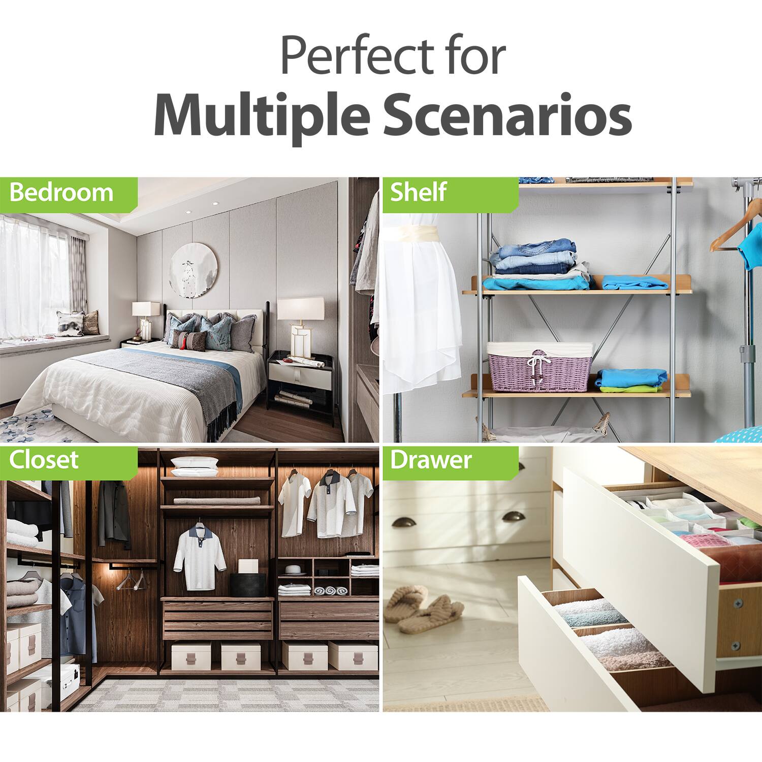 Perfect for Multiple Scenarios

- Bedroom
- Shelf
- Closet
- Drawer